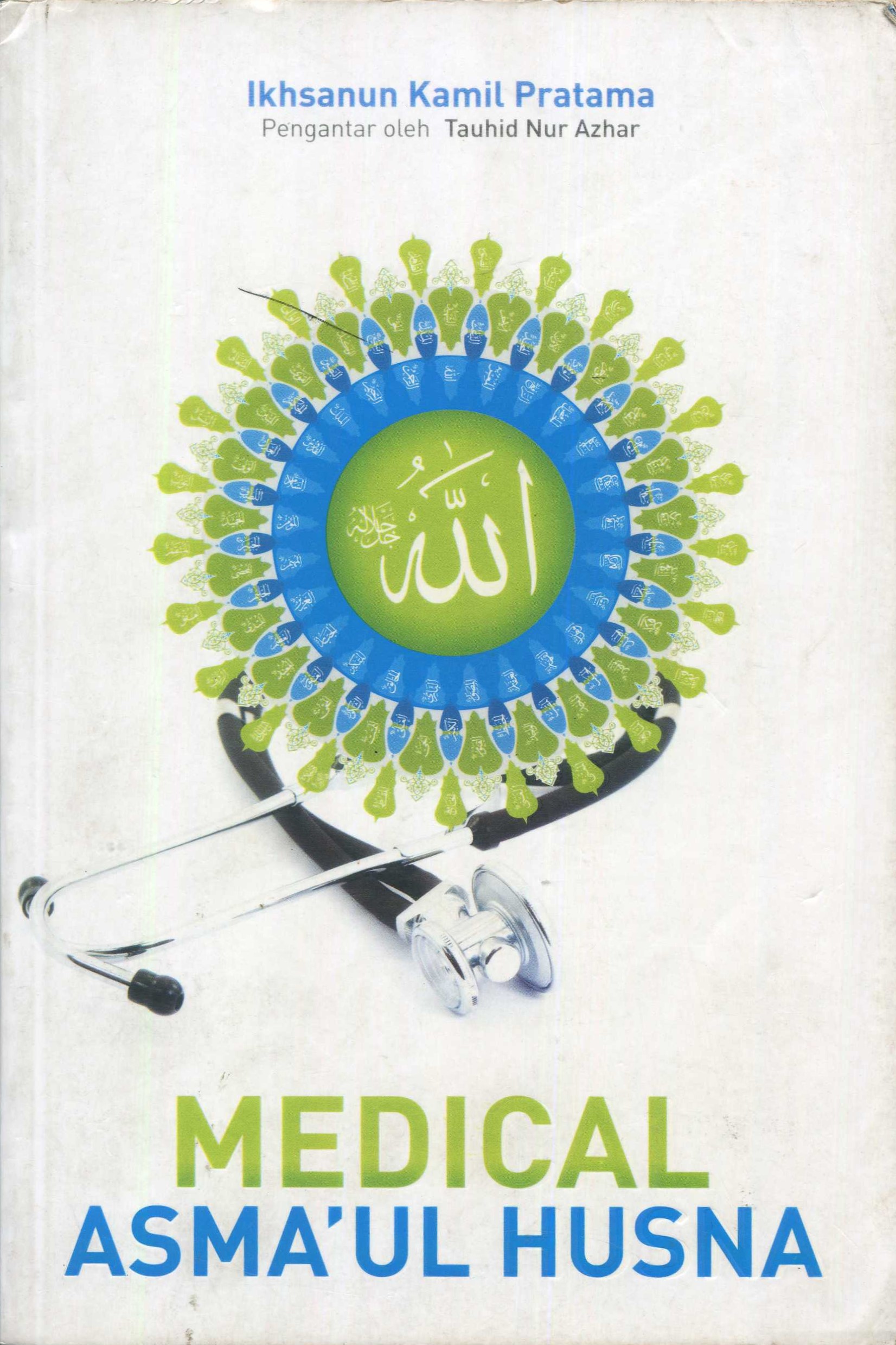 Cover Medical Asma'ul Husna / Ikhsanul Kamil Pratama; editor, Denis Arifandi PS.