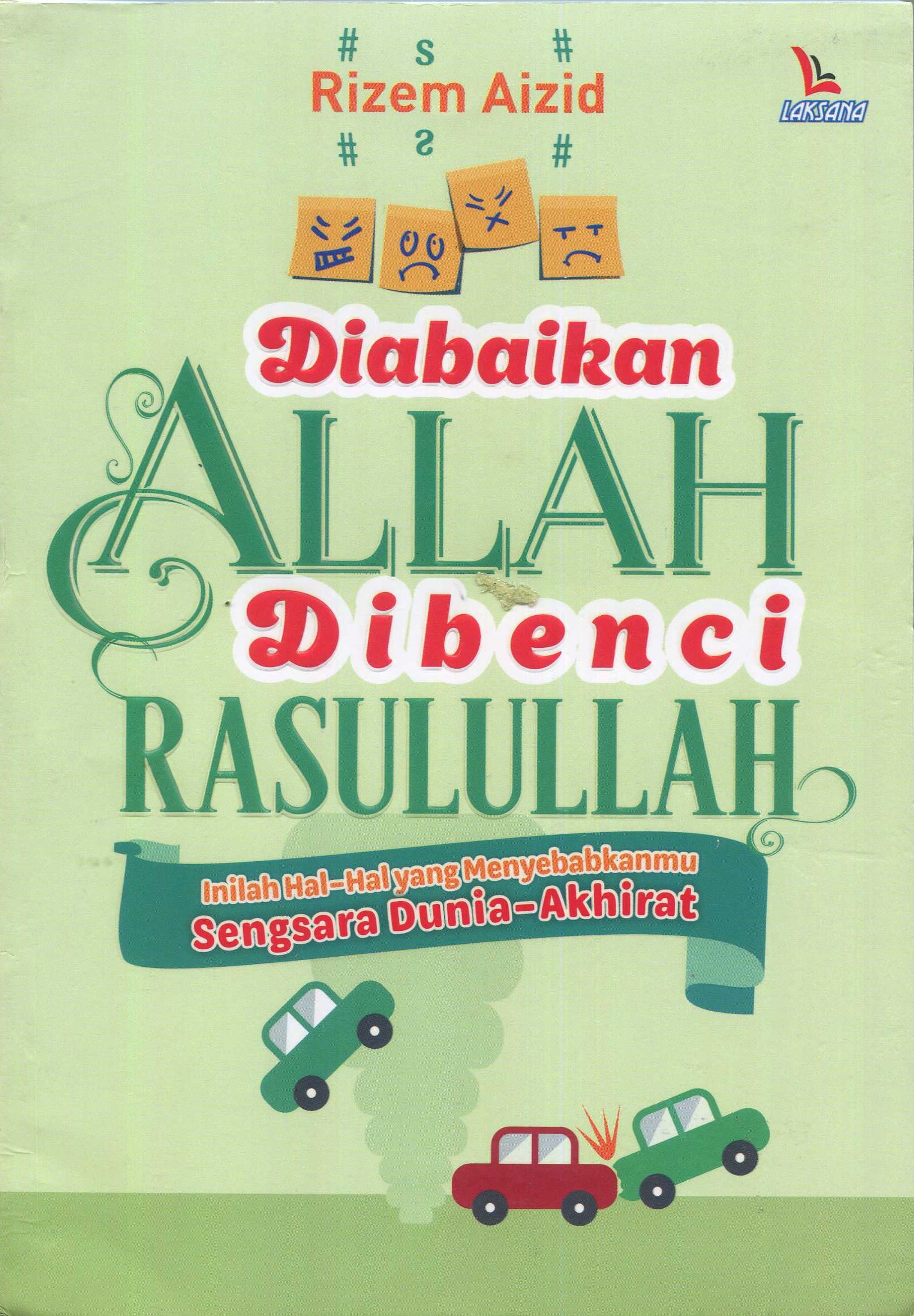 Cover Diabaikan Allah dibenci Rasulullah / Rizem Aizid; editor, Ahmad