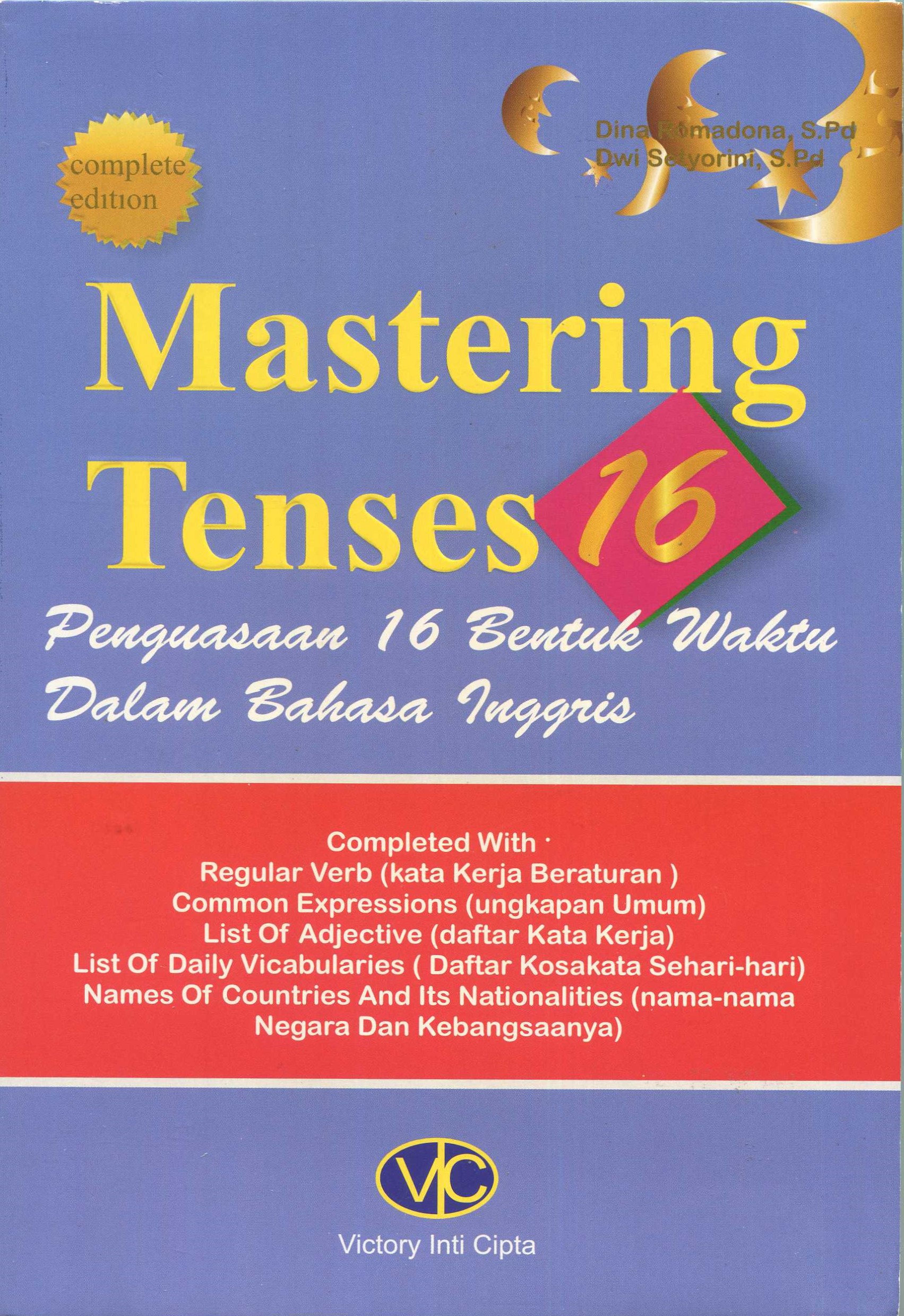 Cover Mastering tenses 16 :  penguasaan 16 bentuk waktu dalam bahasa Inggris / Dina Romadona, S.Pd., Dwi Setyorini, S.Pd.