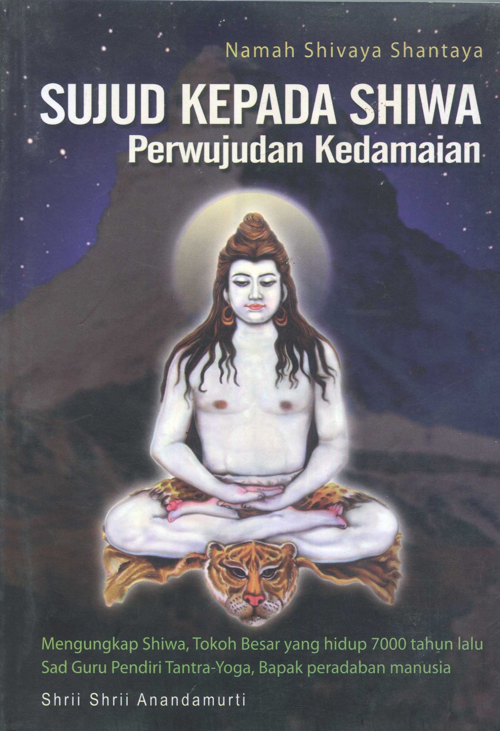 Cover Sujud kepada Shiwa :  perwujudan kedamaian / Shrii Shrii Anandamurti; penerjemah, Vibhakarananda Avt.; editor, Harinatha Visnu