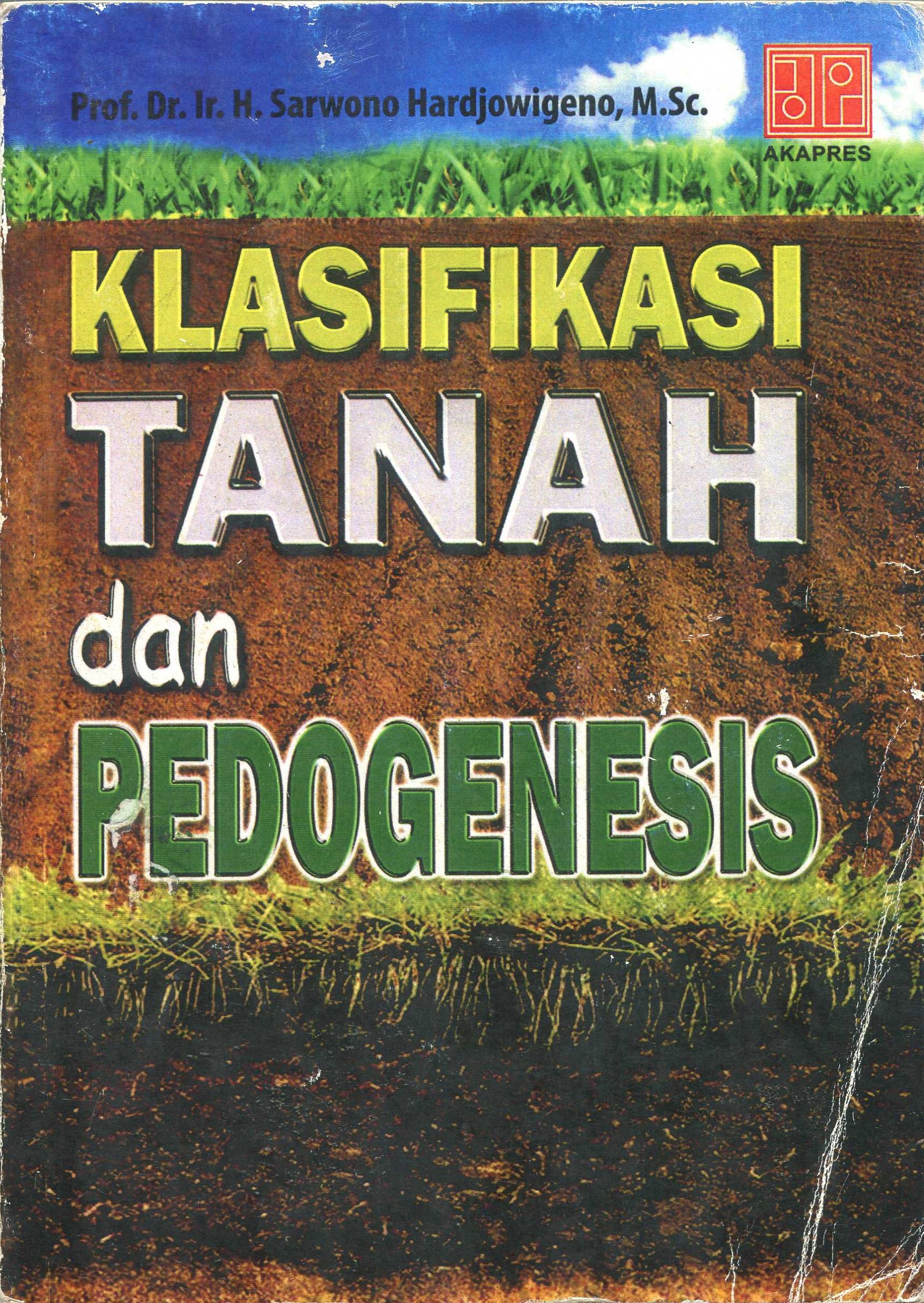 Cover Klasifikasi tanah dan pedogenesis / Prof. Dr. Ir. H. Sarwono Hardjowigeno, M.Sc.