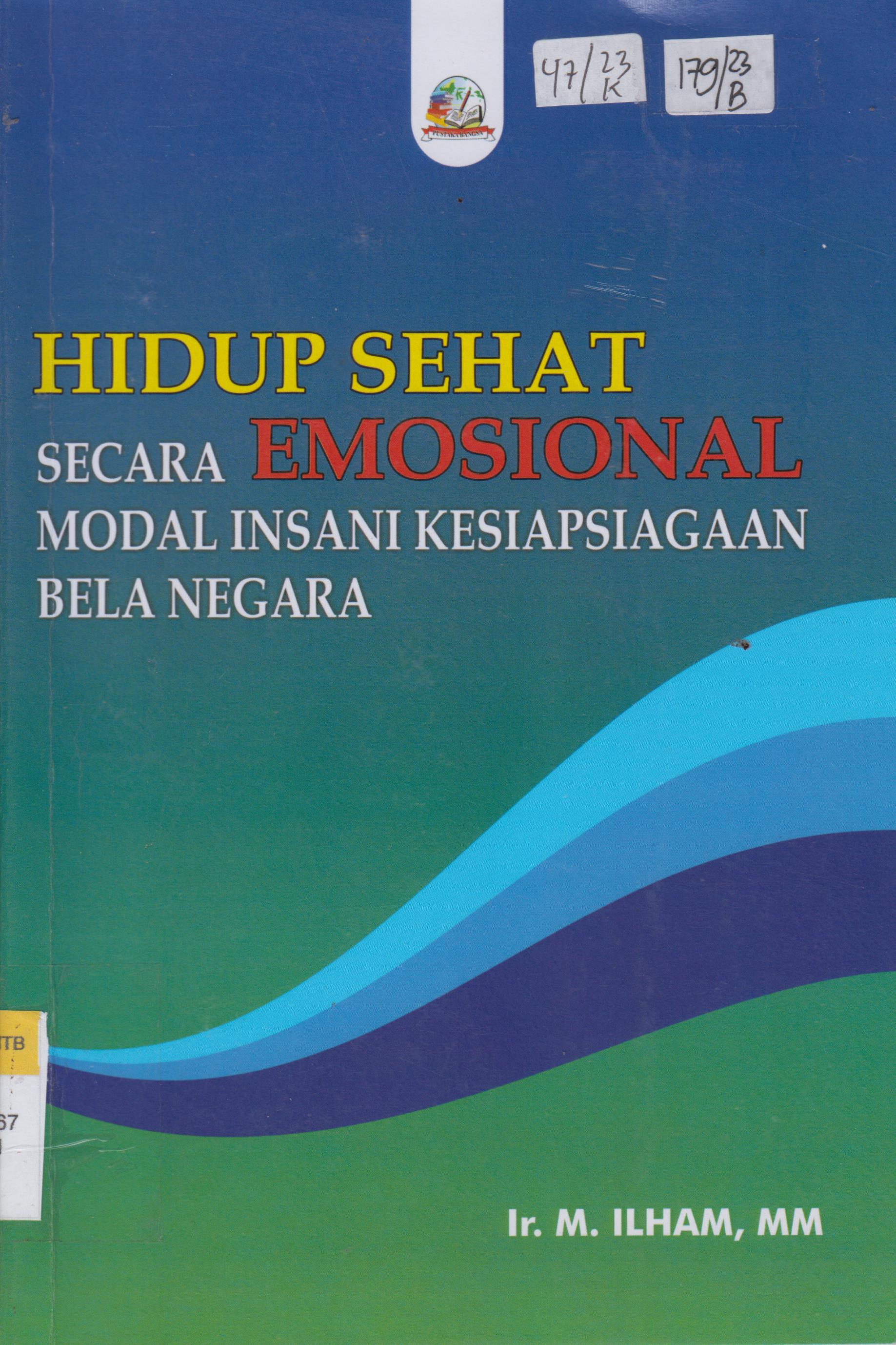 Cover Hidup Sehat Secara Emosional Modal Insani Kesiapsiagaan Bela negara / Ir. M. Ilham, MM