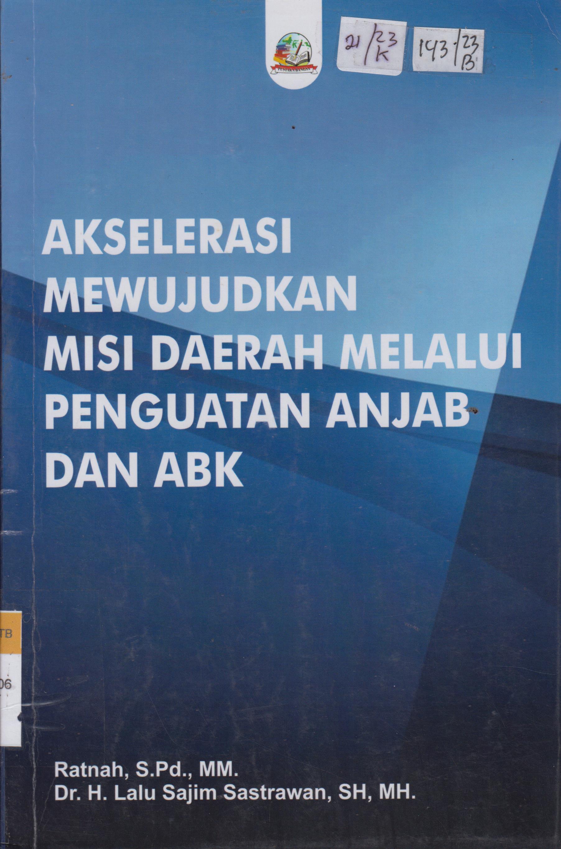 Cover Akselerasi Mewujudkan Misi Daerah Melalui Penguatan Anjab dan ABK / Ratnah, S.Pd.,MM