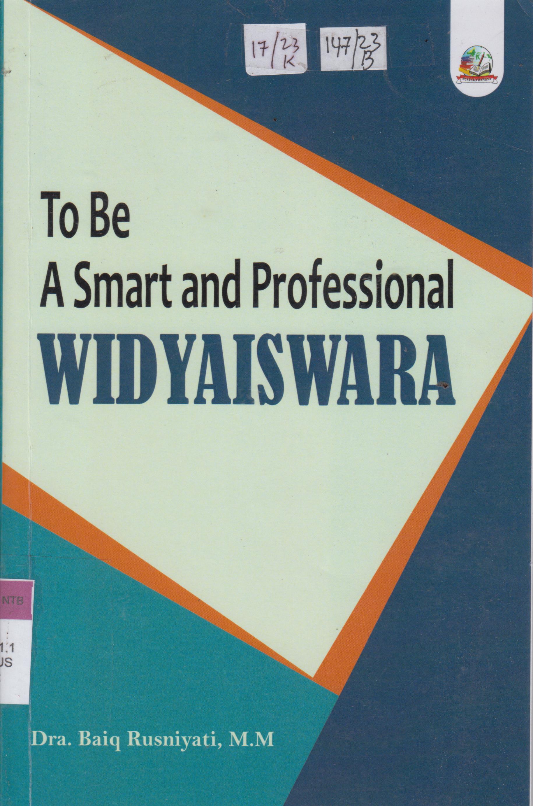 Cover To Be A Smart and Professional Widyaiswara / Dra. Baiq Rusniyati, M.M