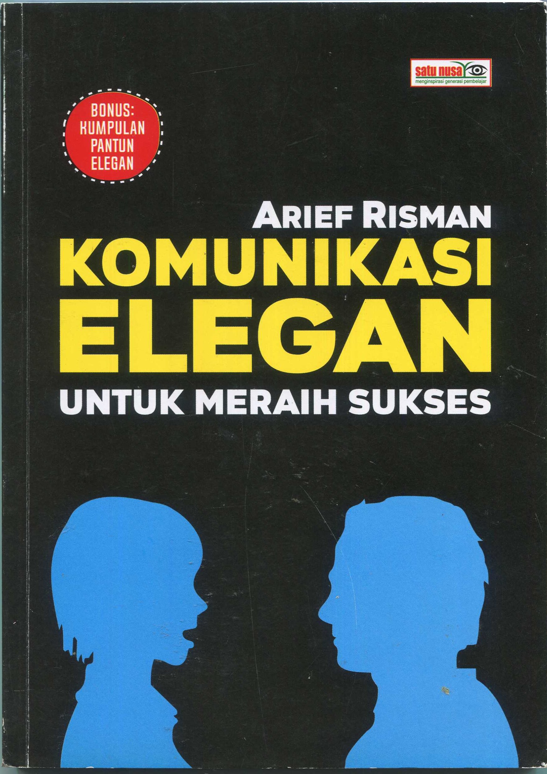 Cover Komunikasi elegan untuk meraih sukses / Arief Risman; editor, Hisar Marthin