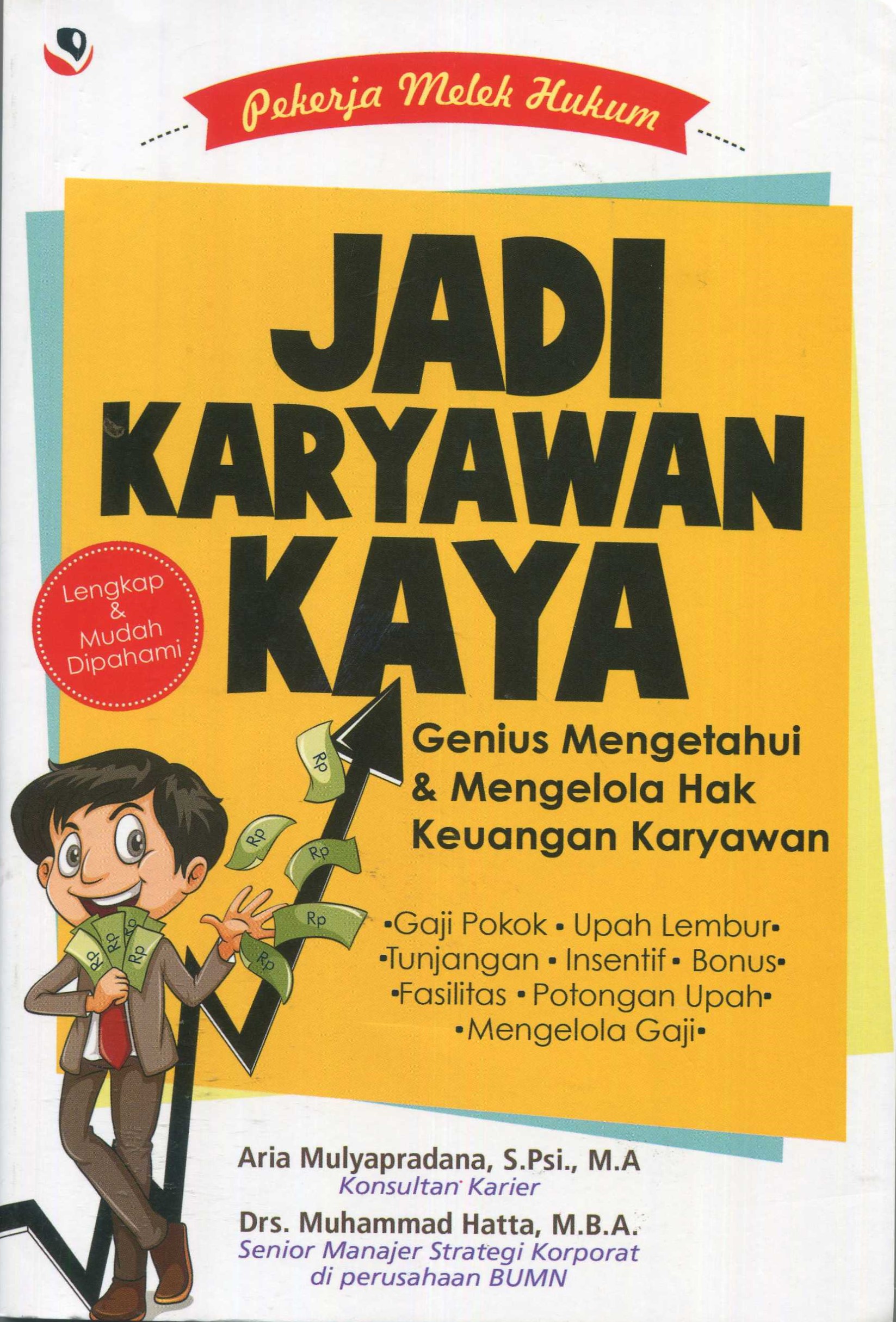Cover Jadi karyawan kaya :  genius mengetahui dan mengelola hak keuangan karyawan / Aria Mulyapradana, Muhammad Hatta; editor, Lis Sutinah