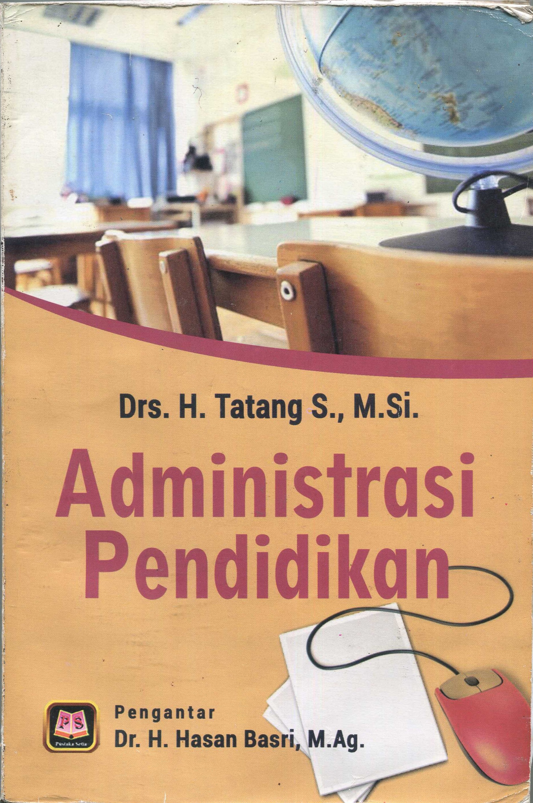 Cover Administrasi pendidikan / Drs. H. Tatang S., M.Si.