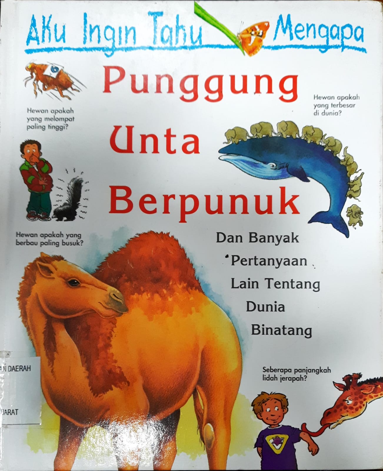 Cover Aku ingin tahu mengapa punggung unta berpunuk :  dan banyak pertanyaan lain tentang binatang / Anita Ganeri