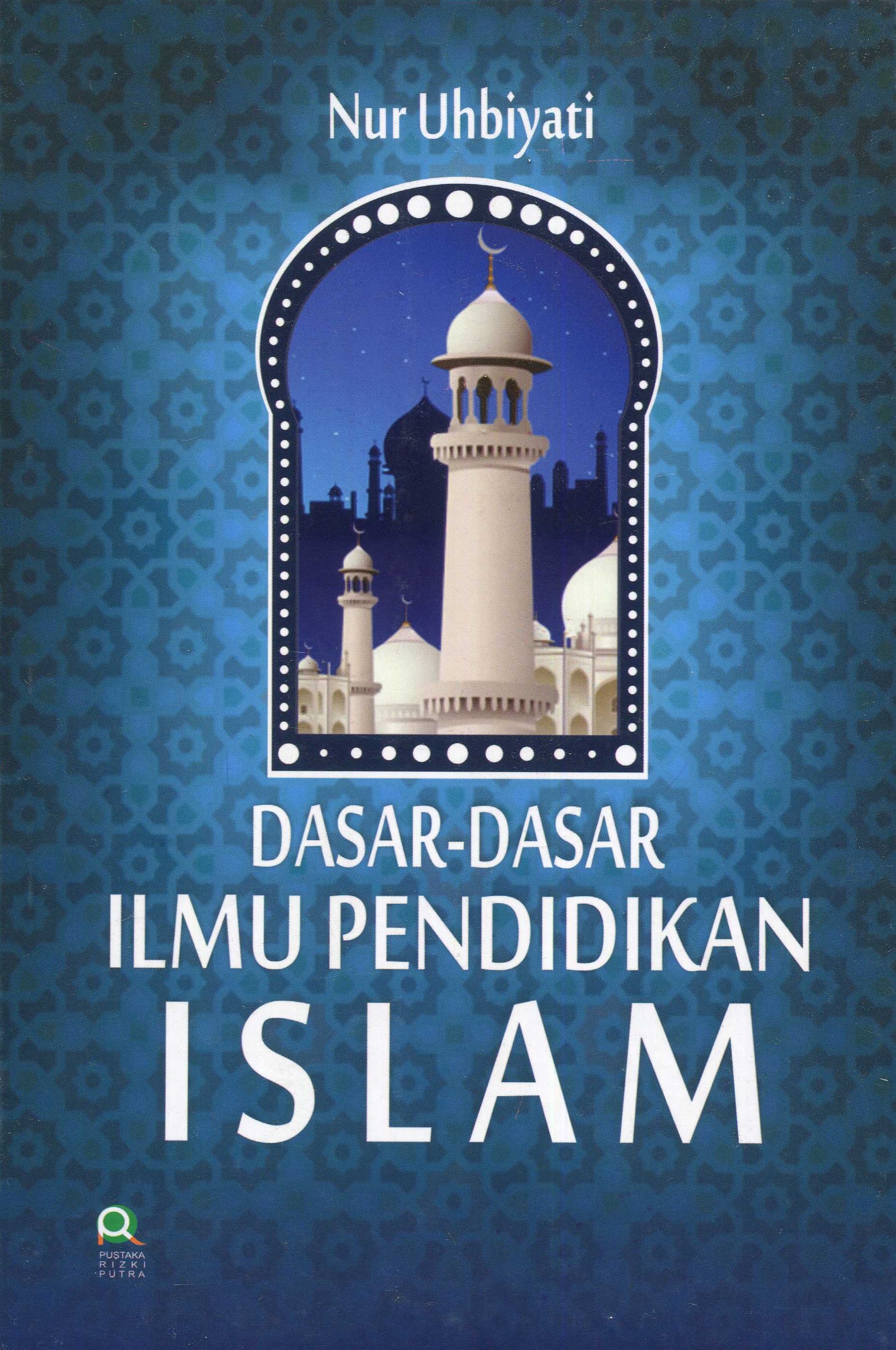 Cover Dasar-Dasar Ilmu Pendidikan Islam / Nur Uhbiyati