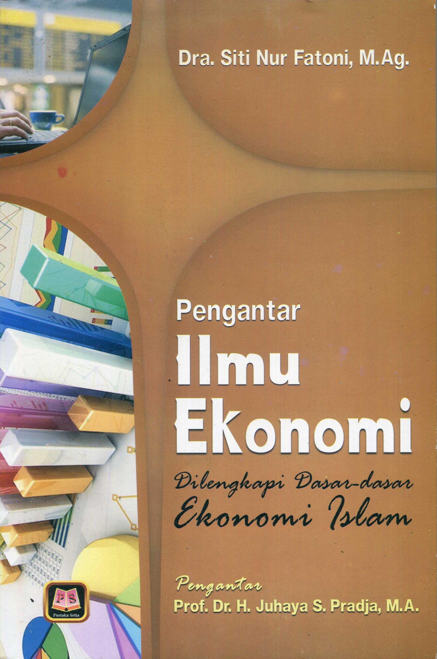 Cover Pengantar Ilmu Ekonomi :  Dilengkapi Dasar-Dasar Ekonomi Islam / Siti Nur Fatoni