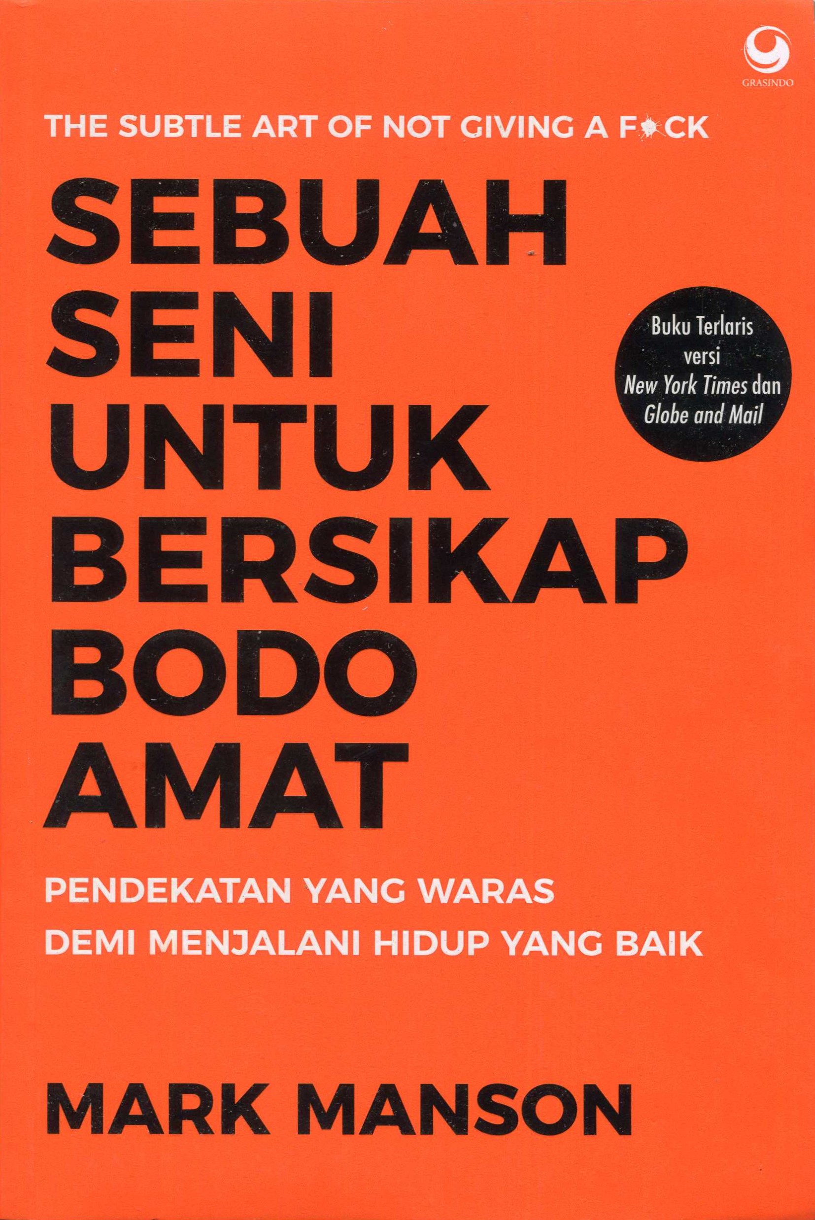 Cover Sebuah Seni Untuk Bersikap Bodo Amat :  Pendekatan Yang Waras Demi Menjalani Hidup Yang Baik / Mark Manson