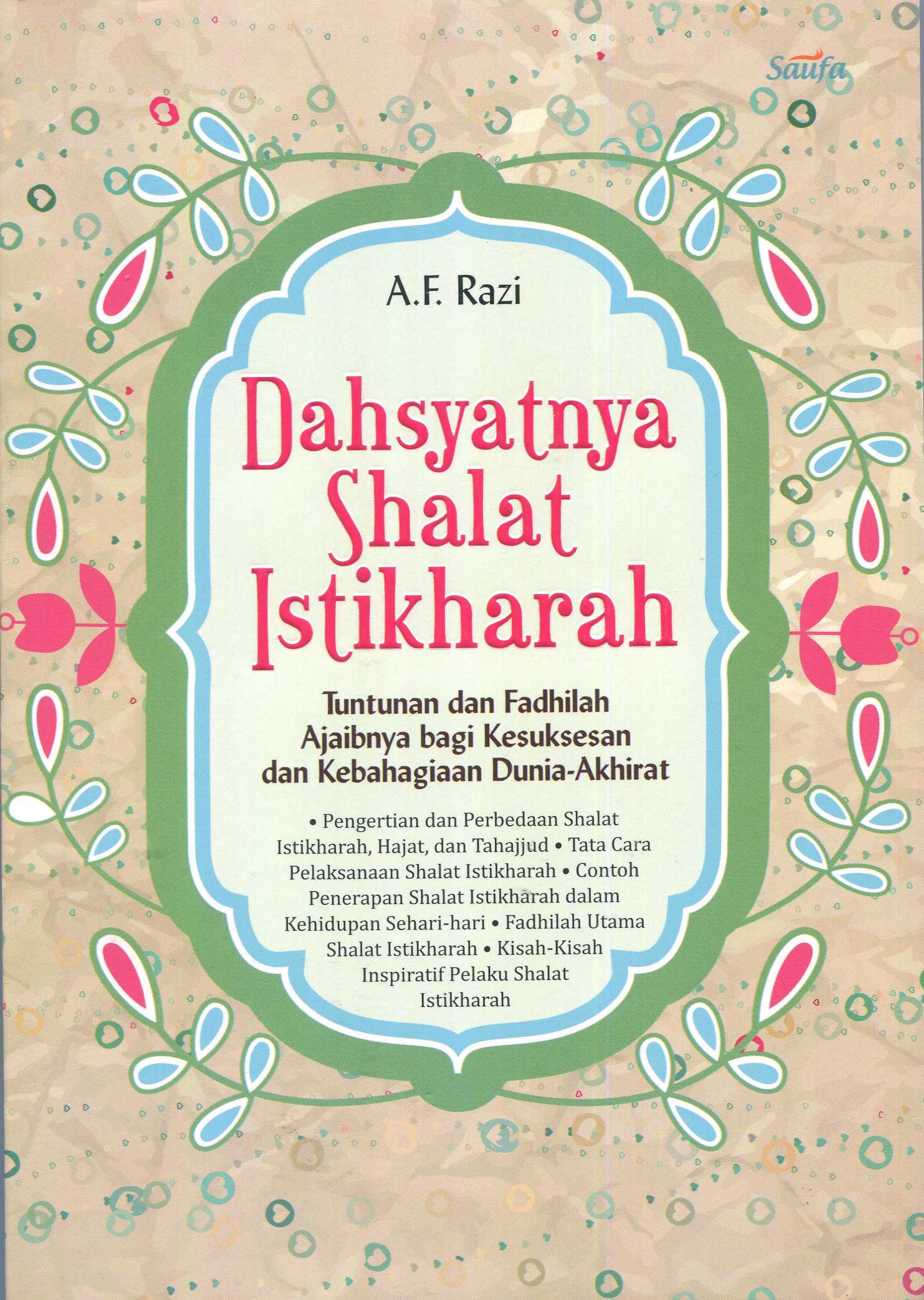 Cover Dahsyatnya Shalat Istikharah :  Tuntunan dan Fadhilah Ajaibnya Bagi Kesuksesan Dan Kebahagiaan Dunia-Akhirat / Razi