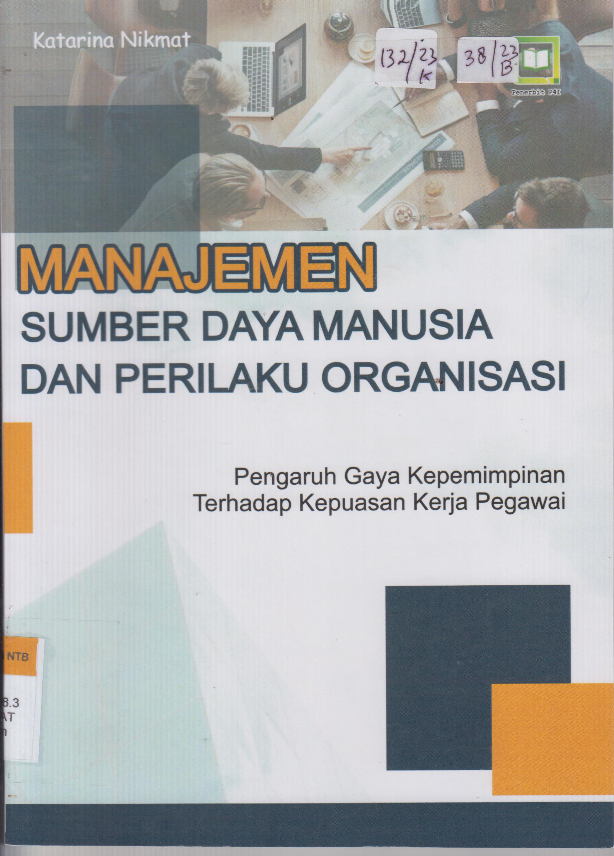Cover MANAJEMEN SUMBER DAYA MANUSIA DAN PERILAKU ORGANISASI :  Pengaruh Gaya Kepemimpinan Terhadap Kepuasan Kerja Pegawai