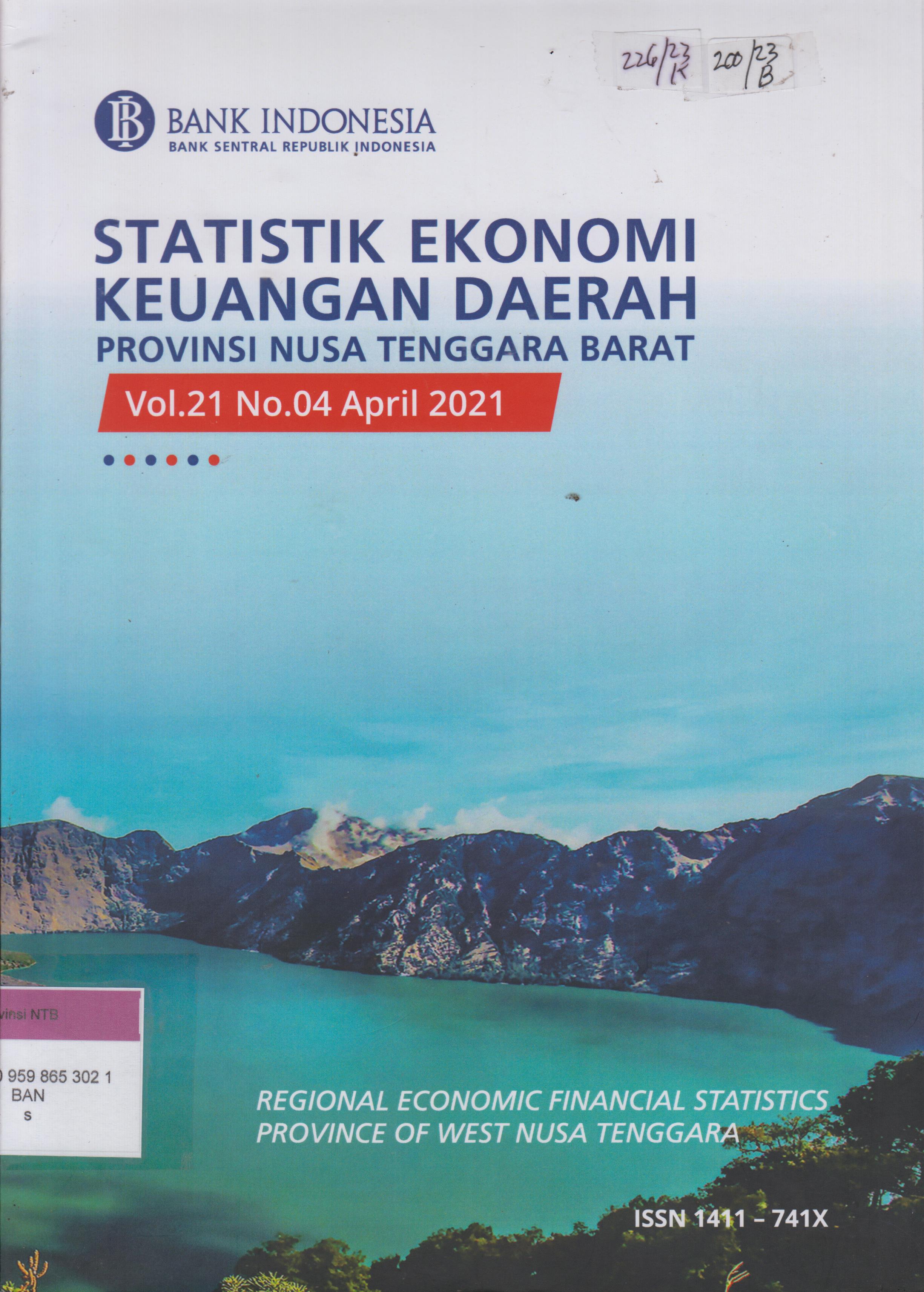 Cover STATISTIK EKONOMI KEUANGAN DAERAH PROVINSI NUSA TENGGARA BARAT = REGIONAL ECONOMIC FINANCIAL STATISTICS PROVINCE OF WEST NUSA TENGGARA Volume.21 No.4 April 2021