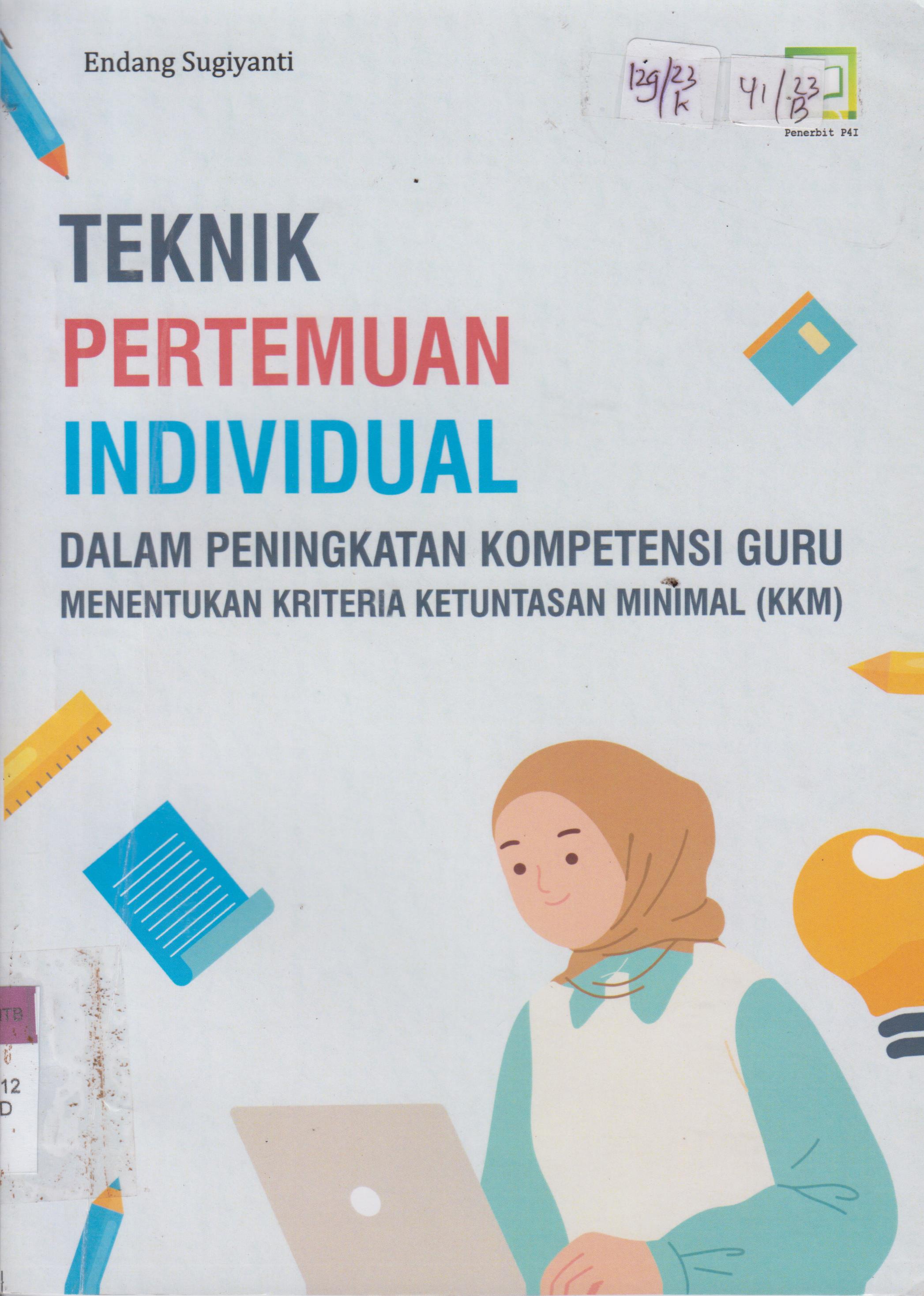 Cover TEKNIK PERTEMUAN INDIVIDUAL DALAM PENINGKATAN KOMPETISI GURU MENENTUKAN KRITERIA KETUNTASAN MINIMAL (KKM)