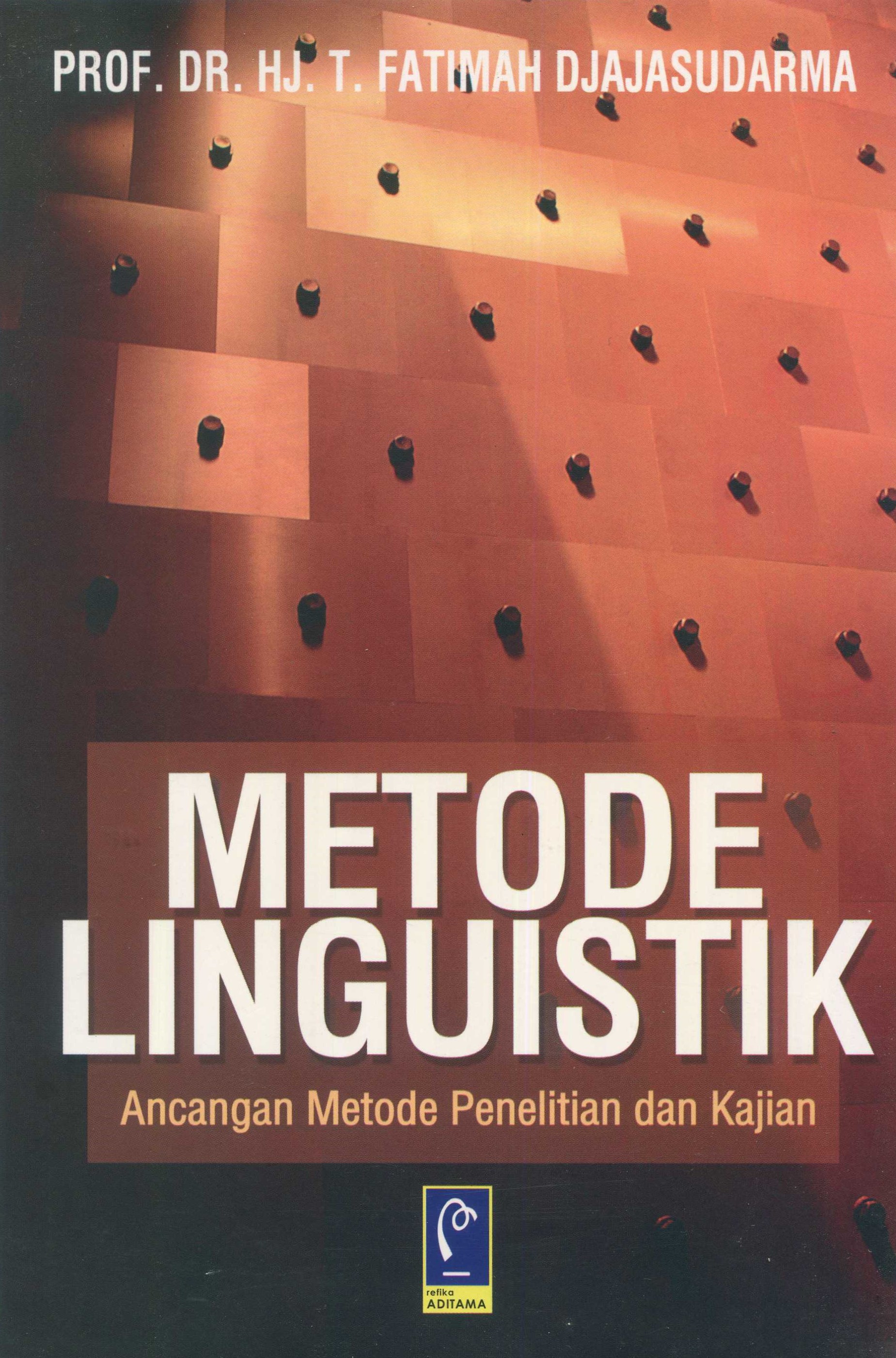 Cover Metode linguistik :  ancangan metode penelitian dan kajian / Fatimah Djajasudarma; editor, Anna Susana