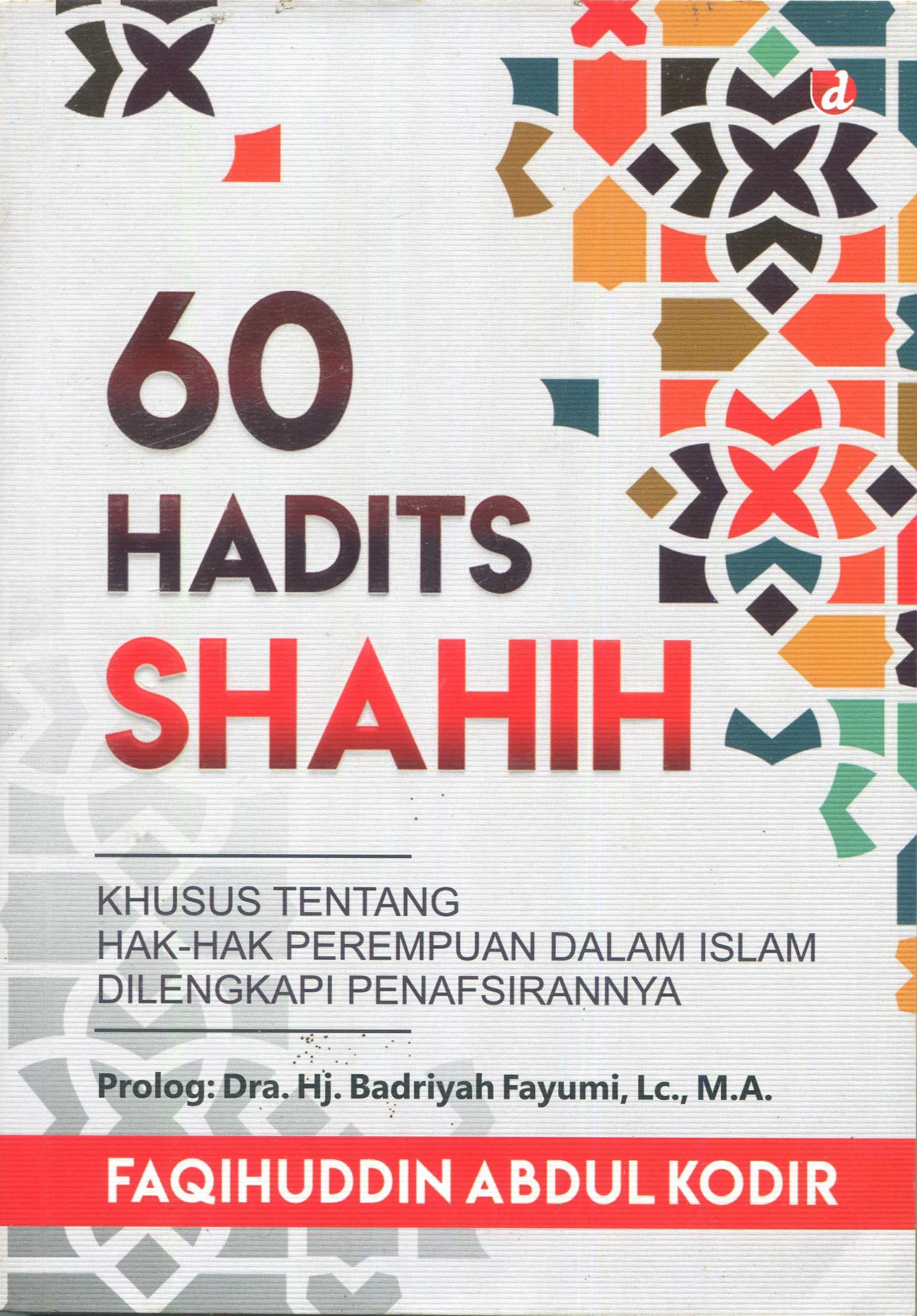 Cover 60 Hadist Shahih :  Khusus Tentang Hak-Hak Perempuan Dalam Islam Dilengkapi Penafsirnya / Faqihuddin Abdul Kodir