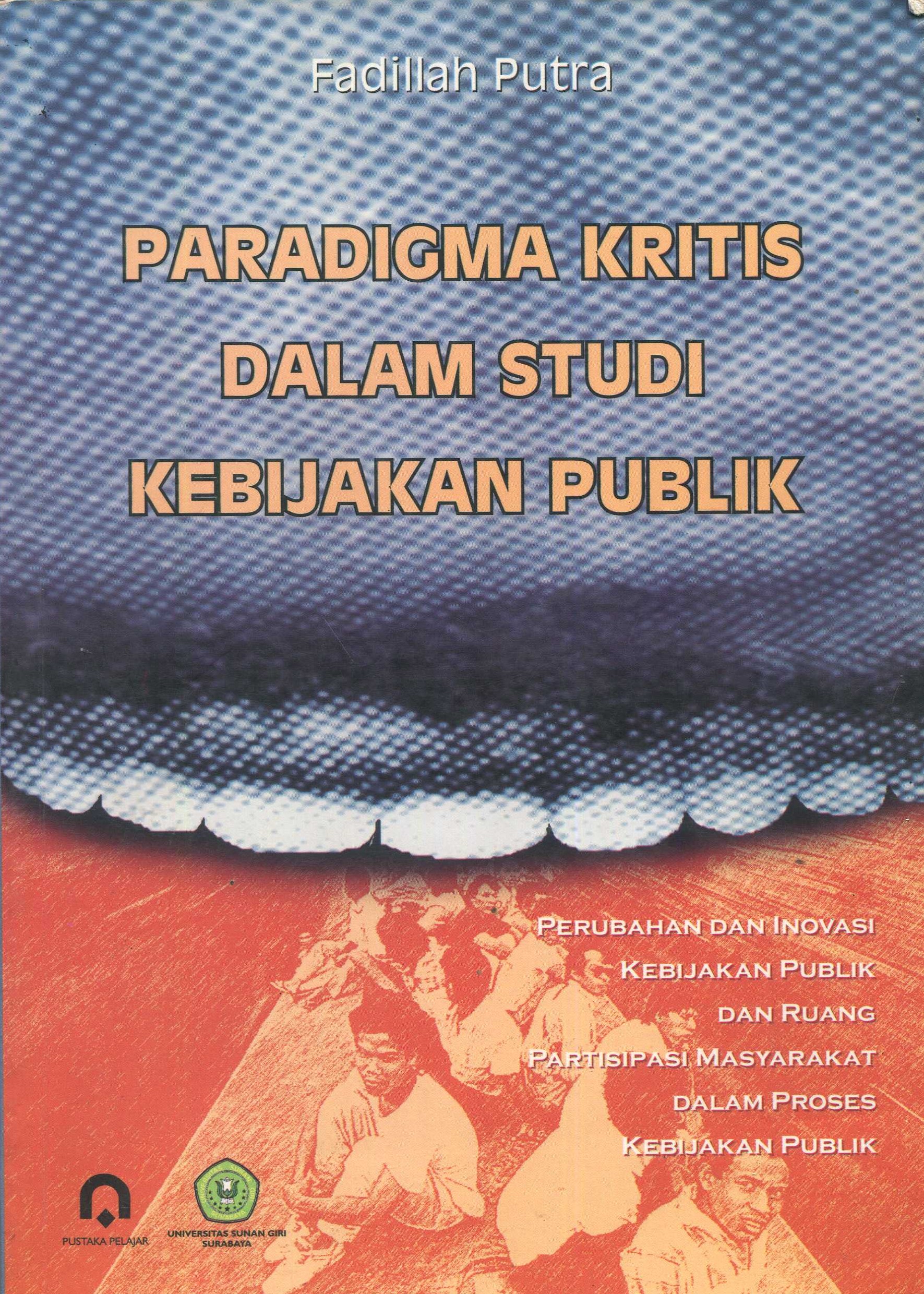 Cover Paradigma kritis dalam studi kebijakan publik / Fadillah Putra
