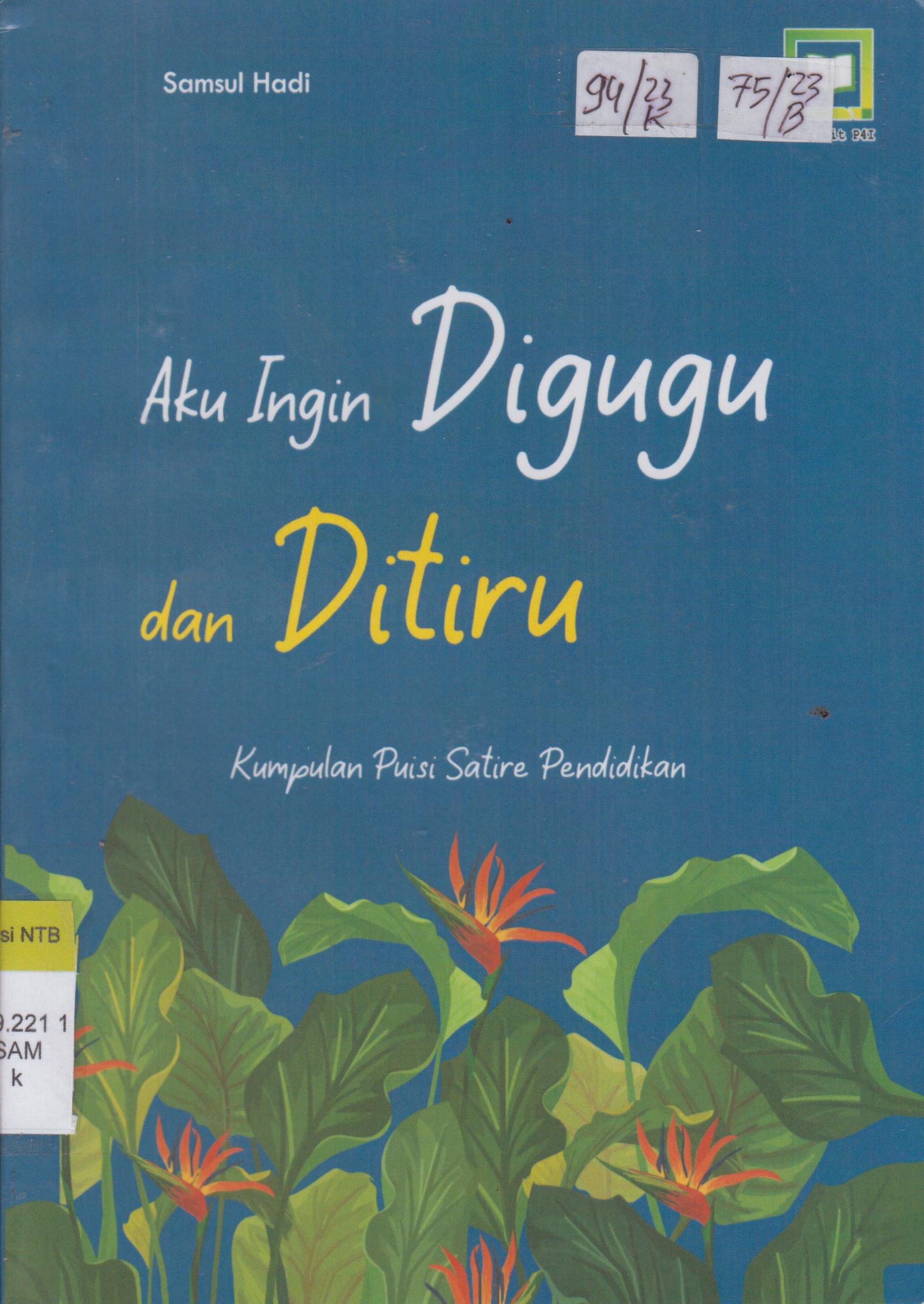 Cover Kumpulan puisi satire pendidikan : aku ingin digugu dan ditiru