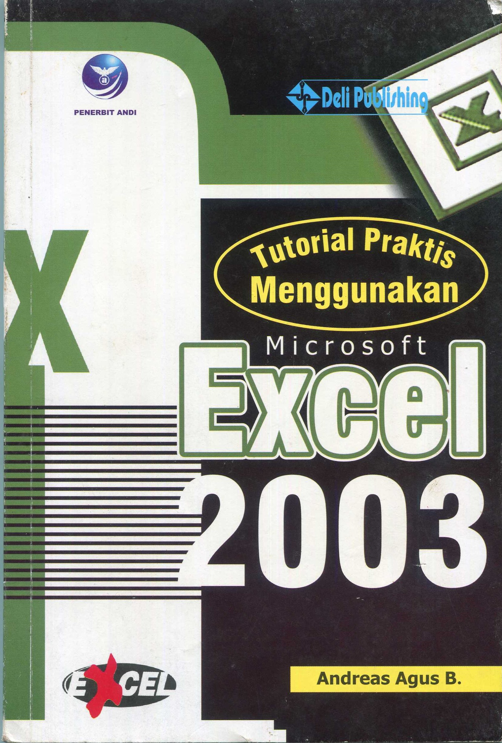 Cover Tutorial Prektis Menggunakan Microsoft EXCEL 2003 / Andreas Agus