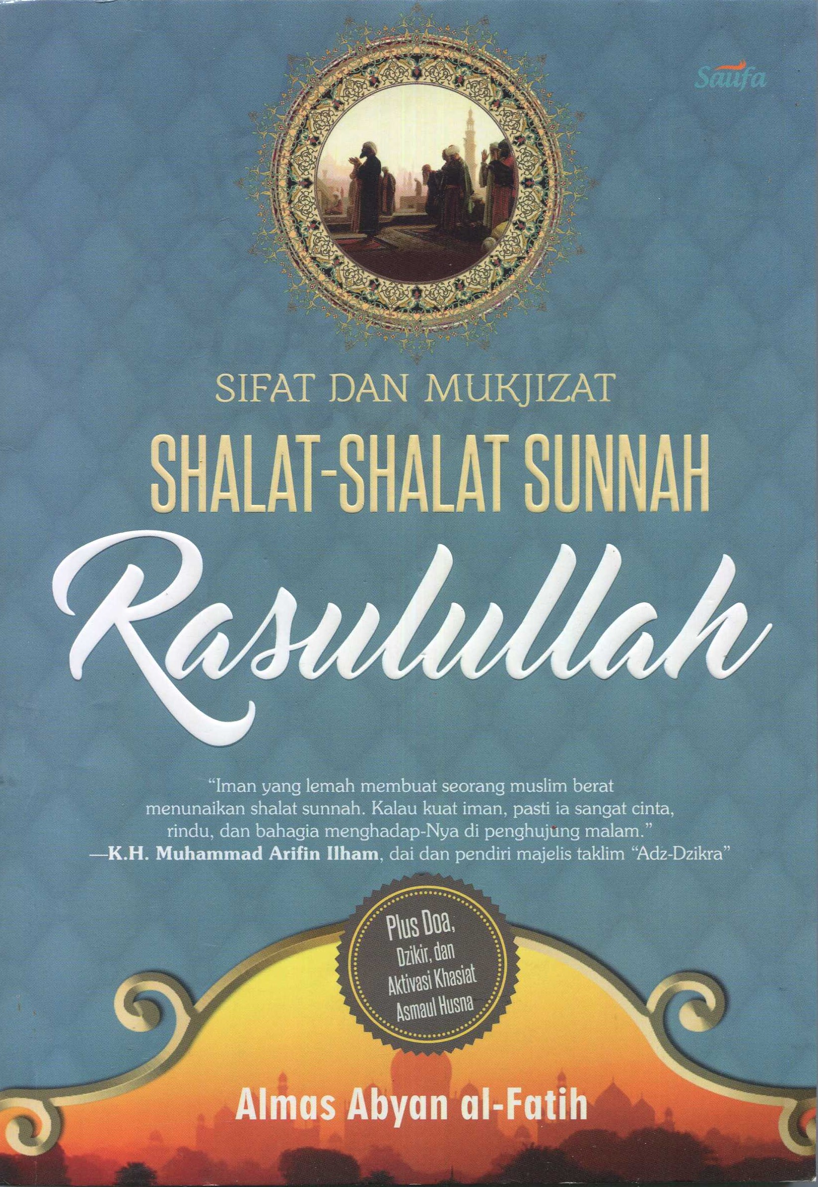 Cover Sifat dan Mukjizat Shalat-Shalat Sunnah Rasulullah / Almas Abyan Al-Fatih