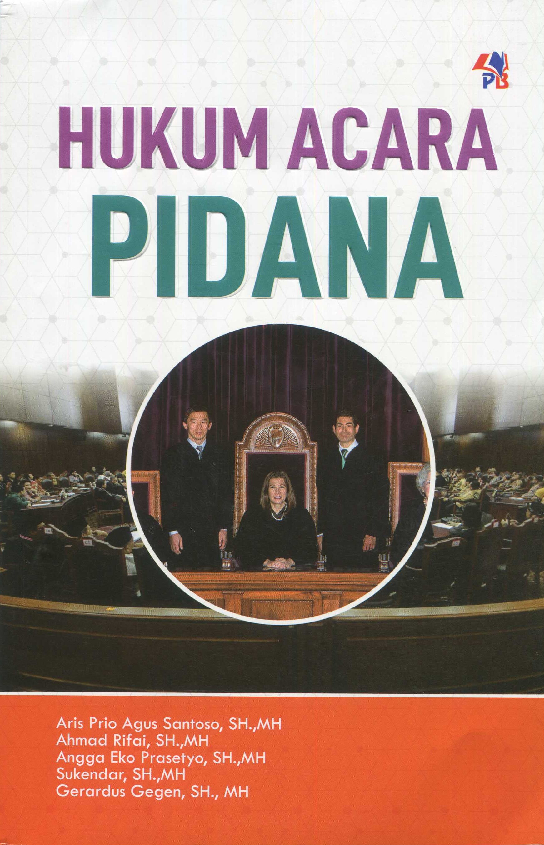 Cover Hukum Acara Pidana / Aris Prio Agus Santoso, Ahmad Rifai, Angga Eko Prasetyo, Sukndar, Gerardus Gegen