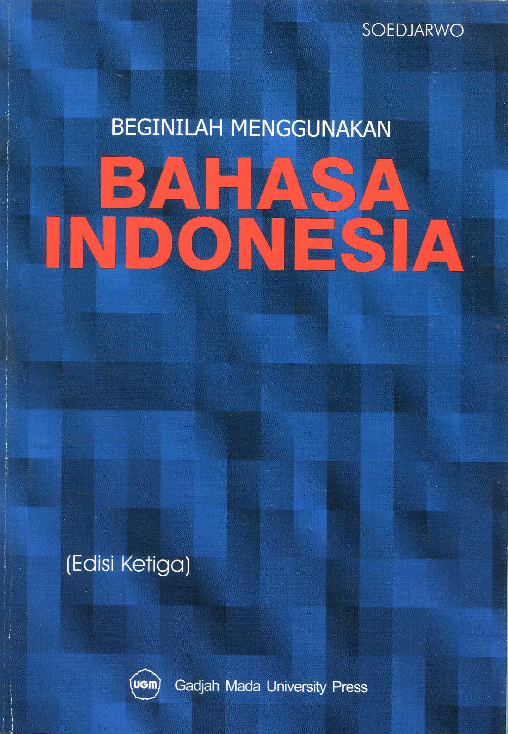 Cover Beginilah Menggunakan Bahasa Indonesia / Soedjarwo