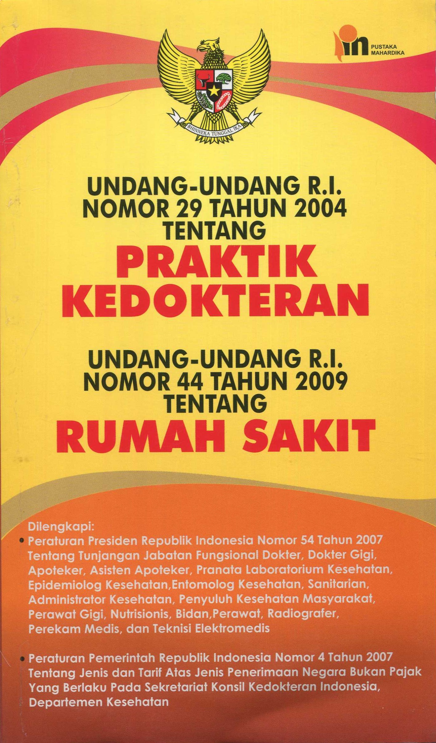 Cover Undanng - undang R.I. nomor 29 tahun 2004 tentang praktik kedokteran : Undang - undang R.I. nomor 44 tahun 2009 tentang rumah sakit