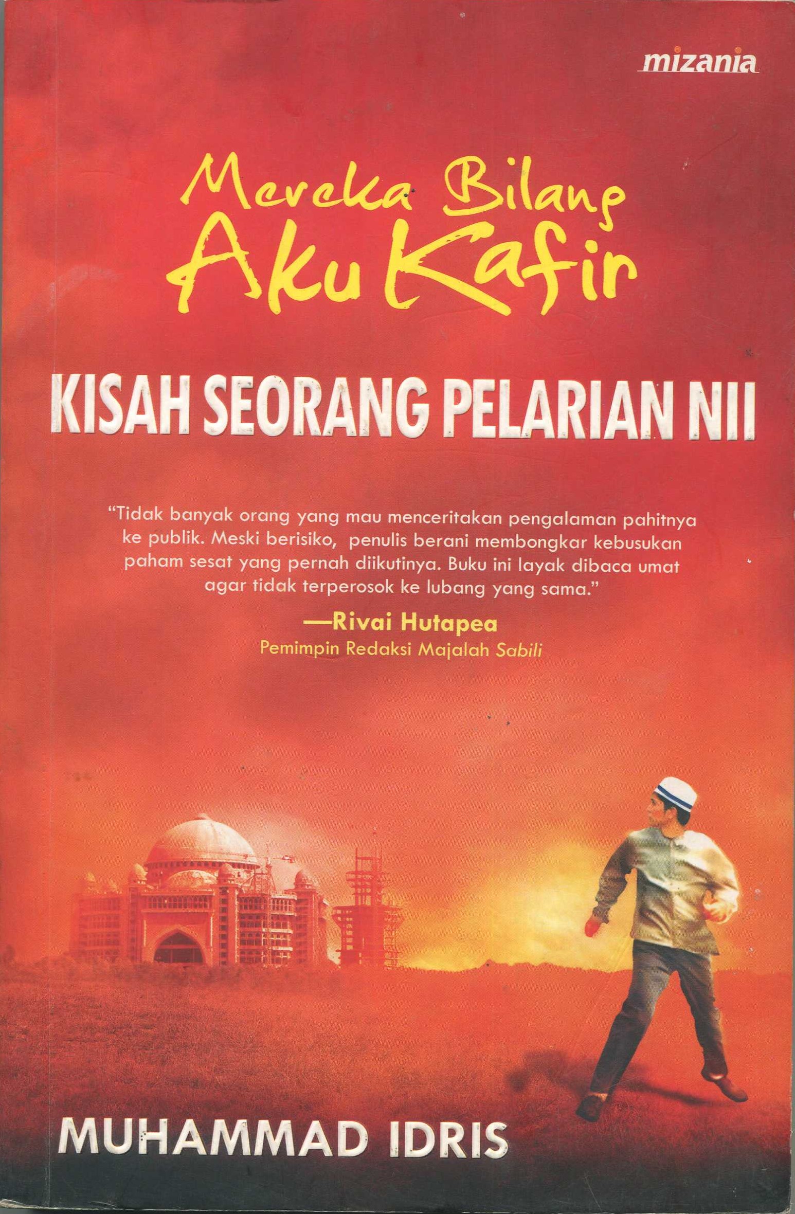 Cover Mereka Bilang Aku Kafir :  Kisah Seorang Pelarian NII