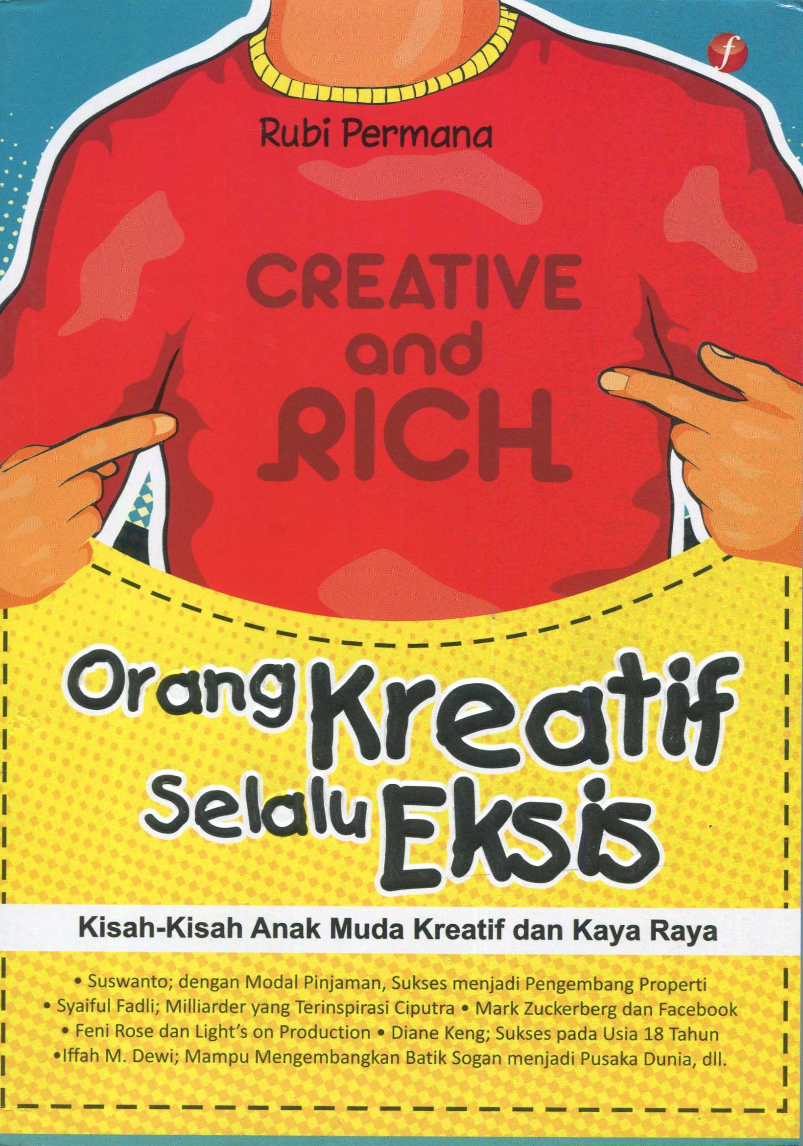 Cover Orang kreatif selalu eksis :  Kisah - kisah anak muda kreatif dan kaya raya