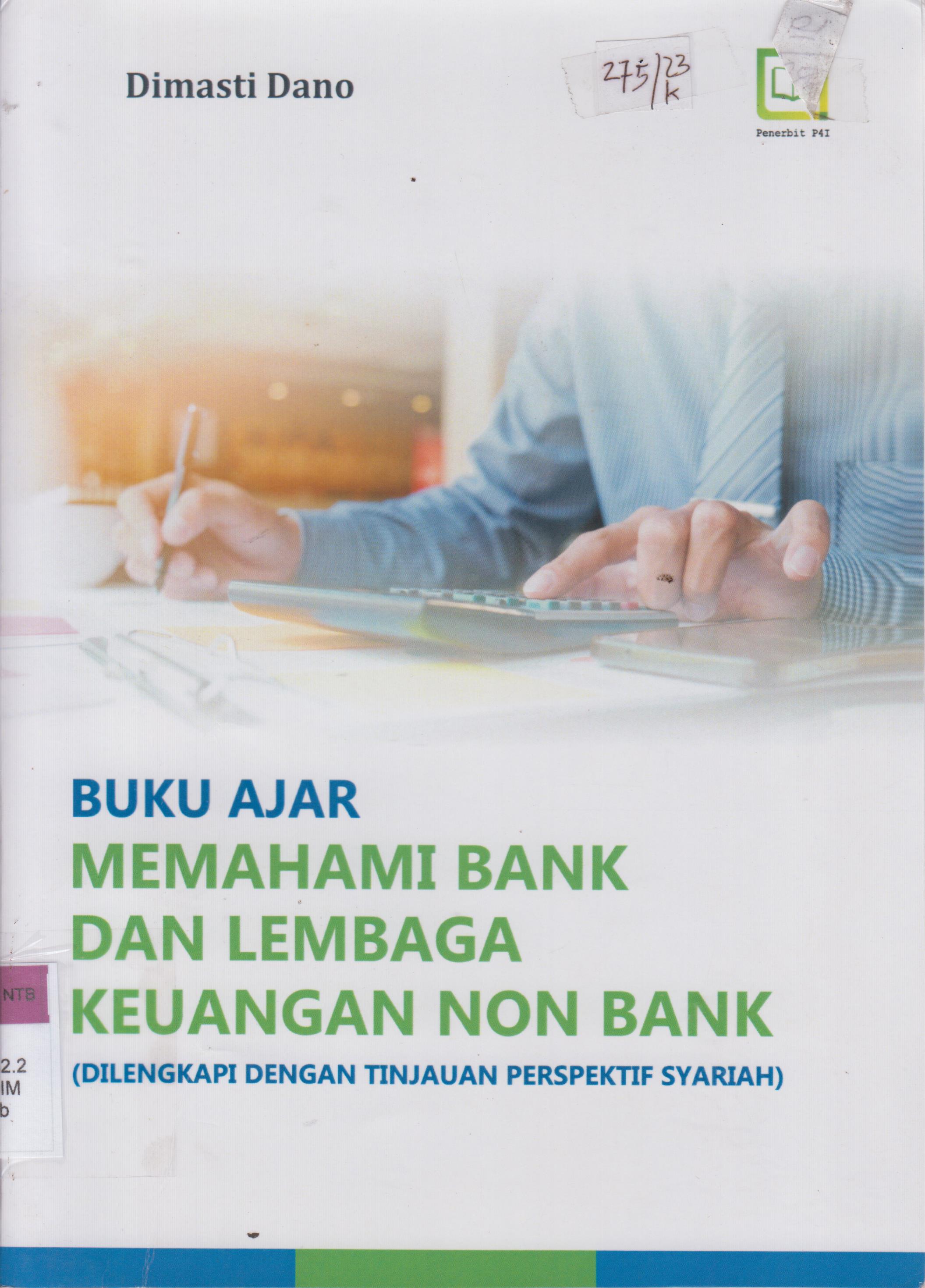 Cover Buku ajar memahami bank dan lembaga keuangan non bank :  (dilengkapi dengan tinjauan perspektif syariah)
