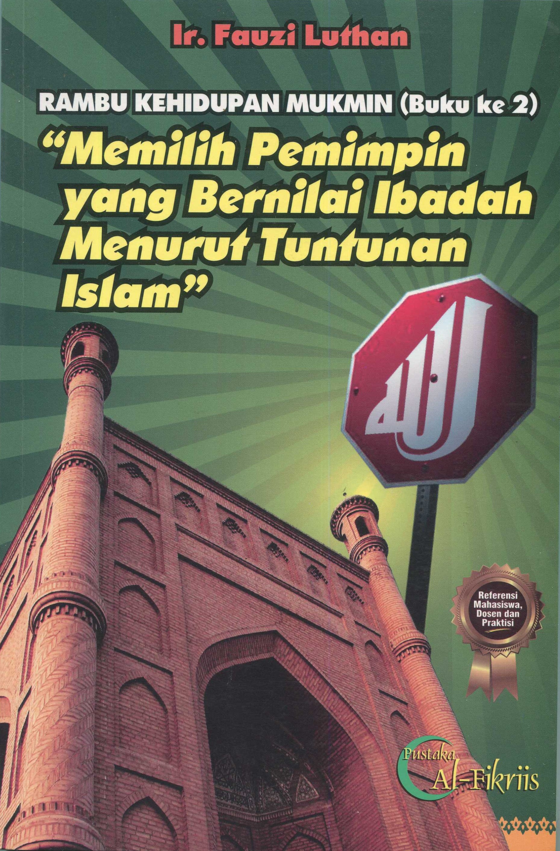 Cover "Memilih Pemimpin yang Bernilai Ibadah Menerut Tuntutan Islam" :  Rambu Kehidupan Mukmin (Buku ke 2) / Ir.Fauzi Luthan