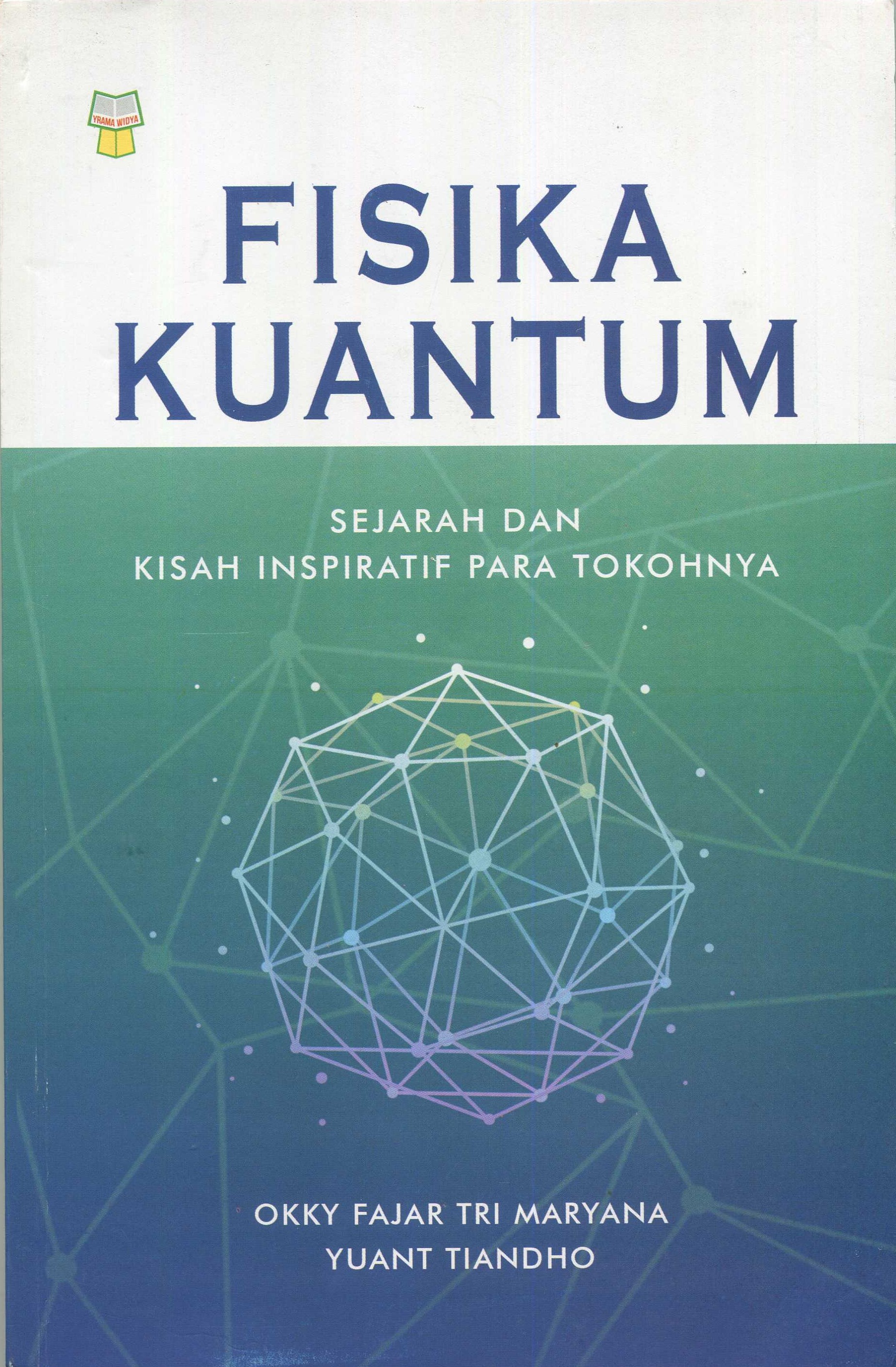 Cover Fisika Kuantum :  Sejarah dan Kisah Inspiratif Tokohnya / Okky Fajar Tri Maryana