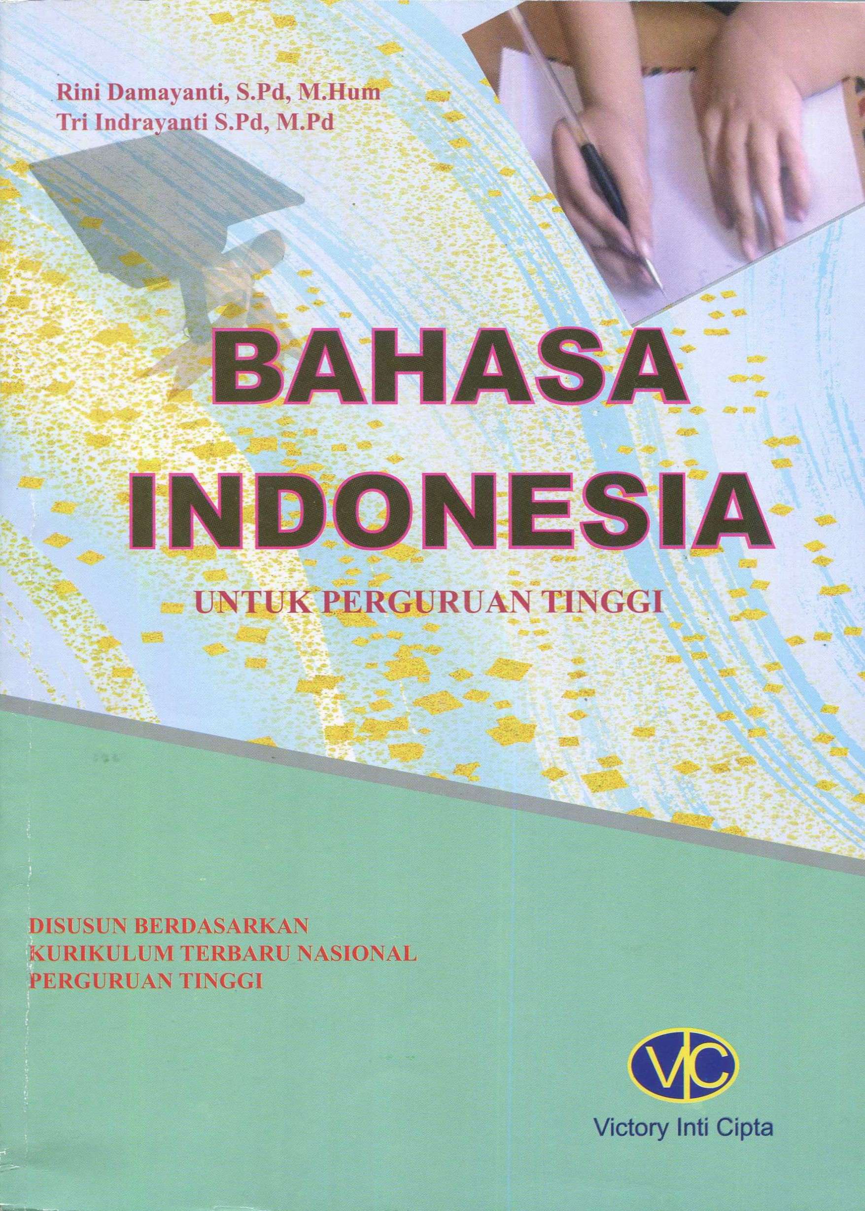 Cover Bahasa Indonesia :  untuk perguruan tinggi / Rini Damayanti, S.Pd, M.Hum, Tri Indrayanti, S.Pd, M.Pd