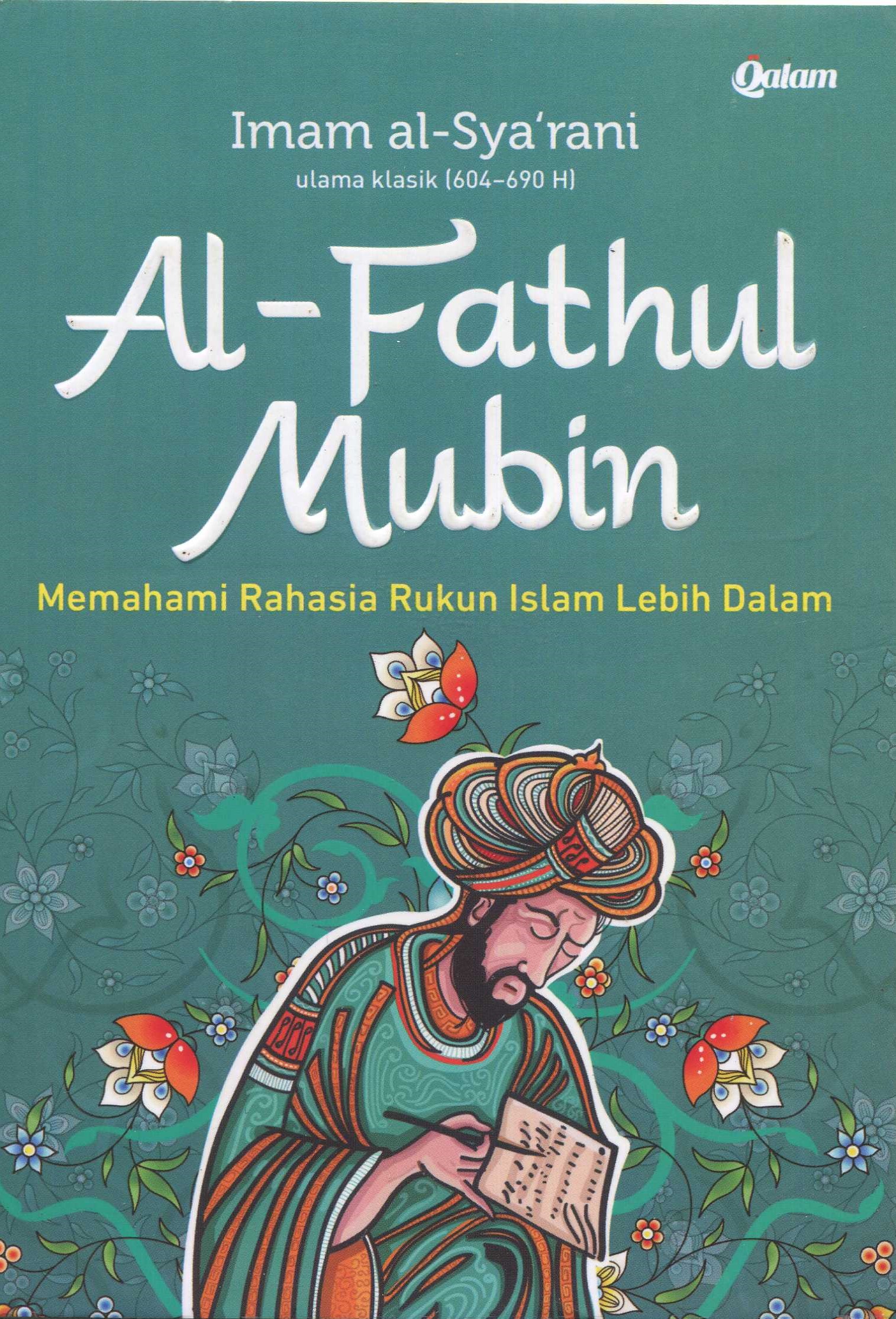 Cover Al-Fathul Mubin :  Memahami Rahasia Rukun Islam Lebih Dalam / Imam al-Sya'rani