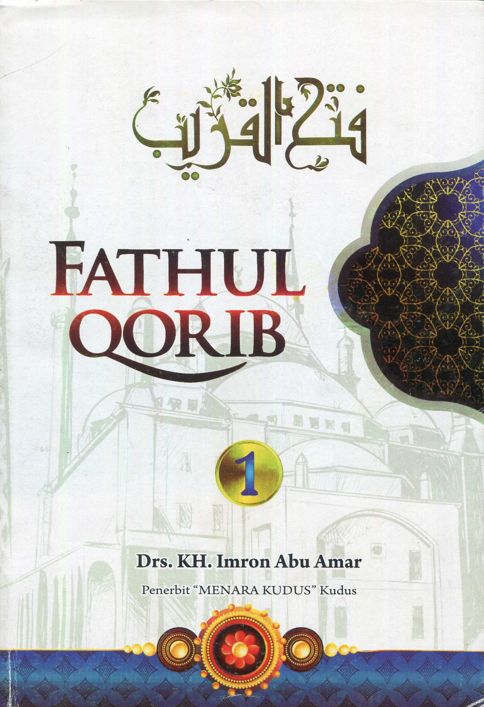 Cover Terjemah Fathul Qorib / Syaikh Al-Imam Al-Alim Al-Alammah Syamsuddin Abu Abdillah Muhammad Bin Qosim Asy-Syafi'i; penerjemah, Drs. KH. Imron Abu Amar