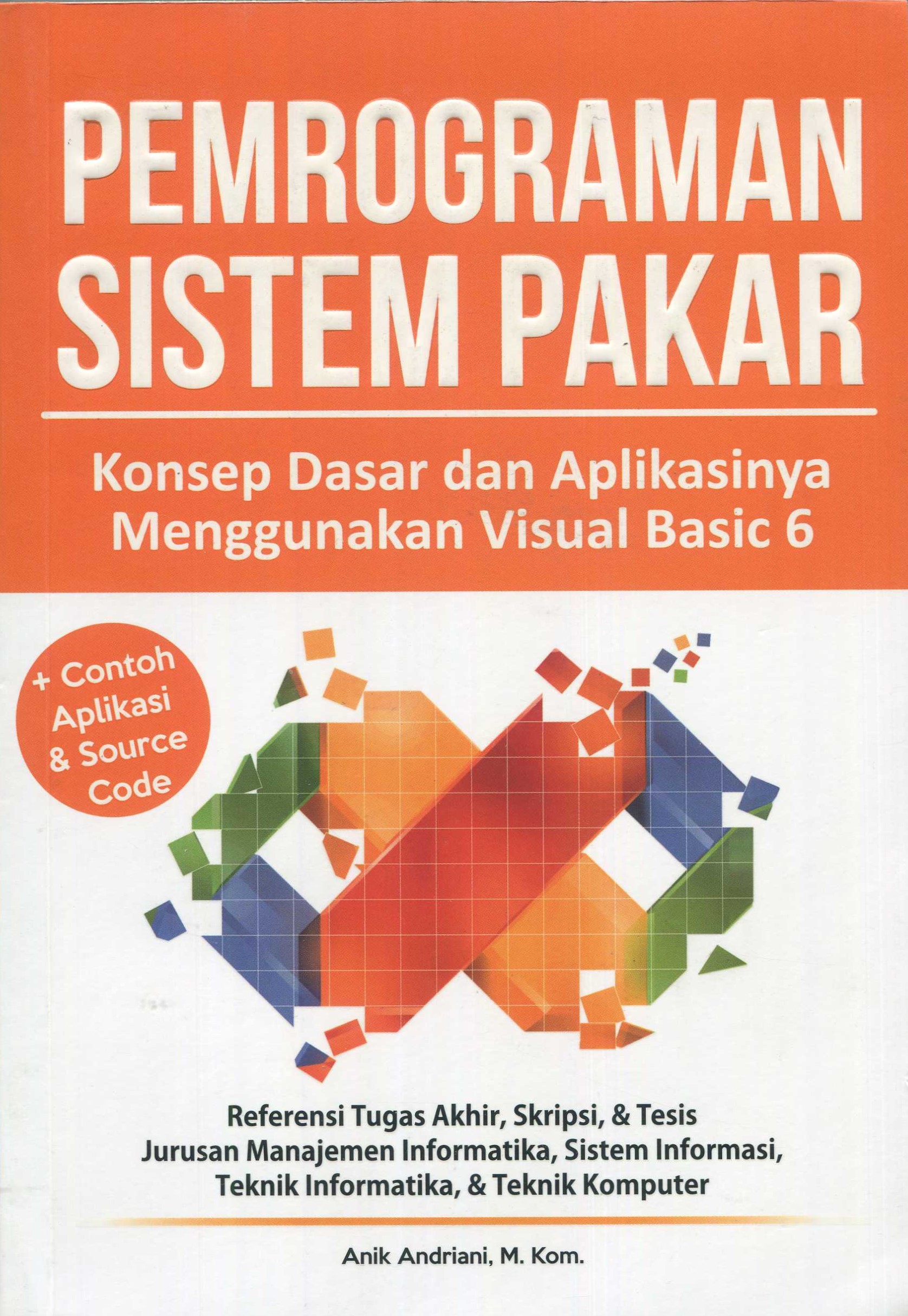 Cover Pemrograman Sistem Pakar :  Konsep Dasar dan Aplikasinya Menggunakan Visual Basic 6 / Anik Andriani