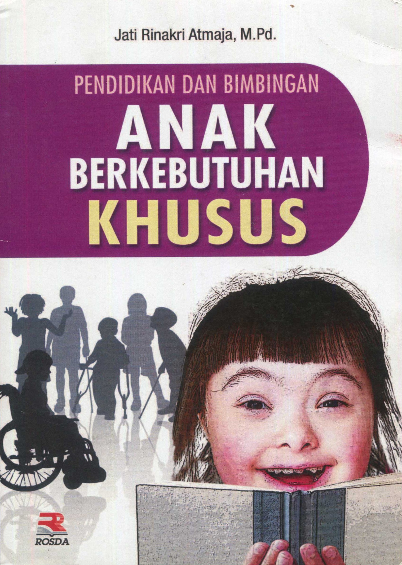 Cover Pendidikan dan Bimbingan Anak Berkebutuhan Khusus / Jati Rinakri Atmaja