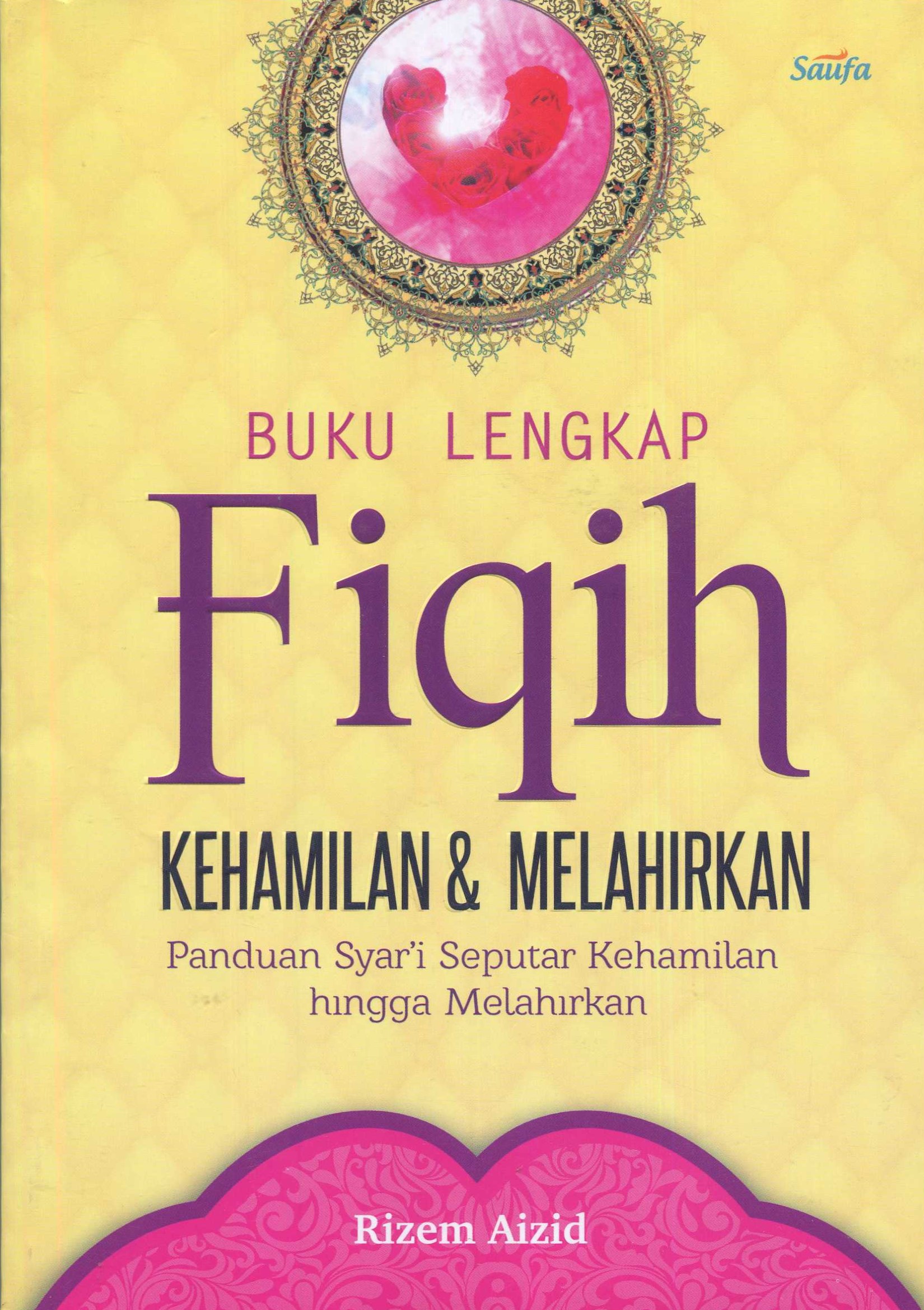 Cover Buku Lengkap Fiqih Kehamilan dan Melahirkan :  Panduan Syar'i Seputar Kehamilan hingga melahirkan / Rizem Aizid