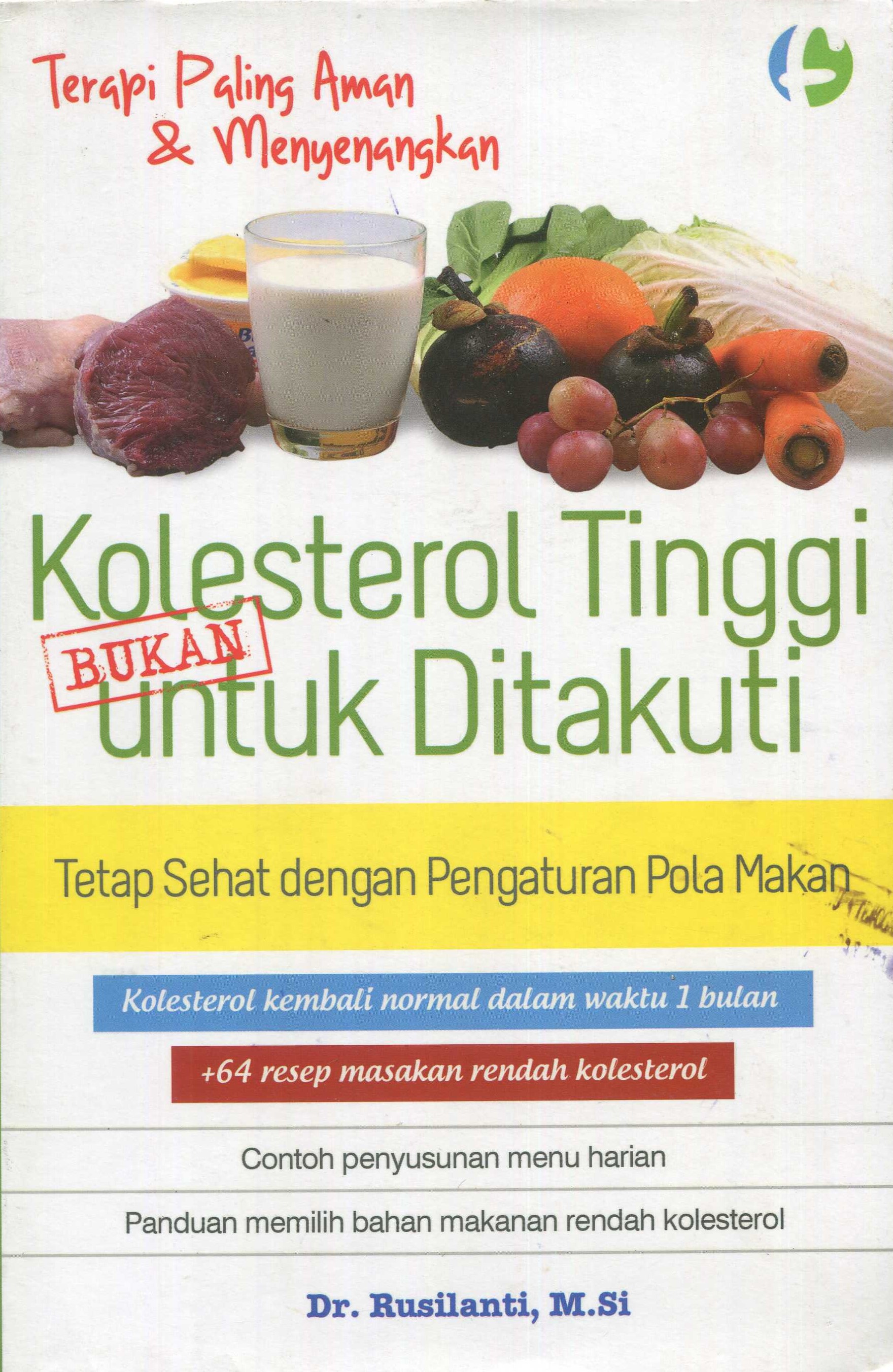 Cover Kolesterol tinggi bukan untuk ditakuti :  Terapi paling aman dan menyenangkan / Rusilanti