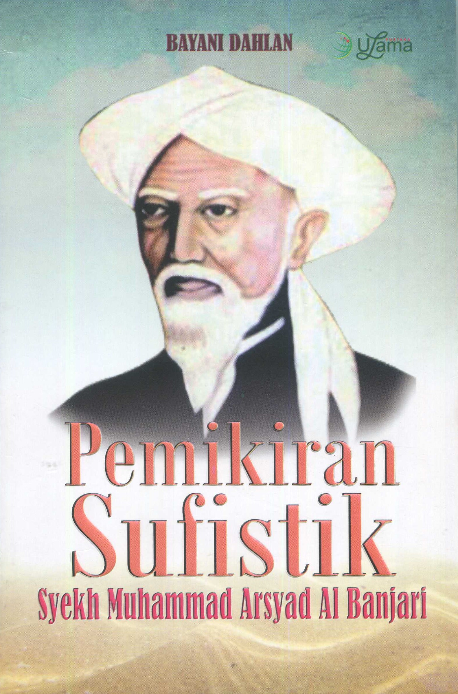 Cover Pemikiran sufistik Syekh Muhammad Arsyad Al-Banjari / Bayani Dahlan
