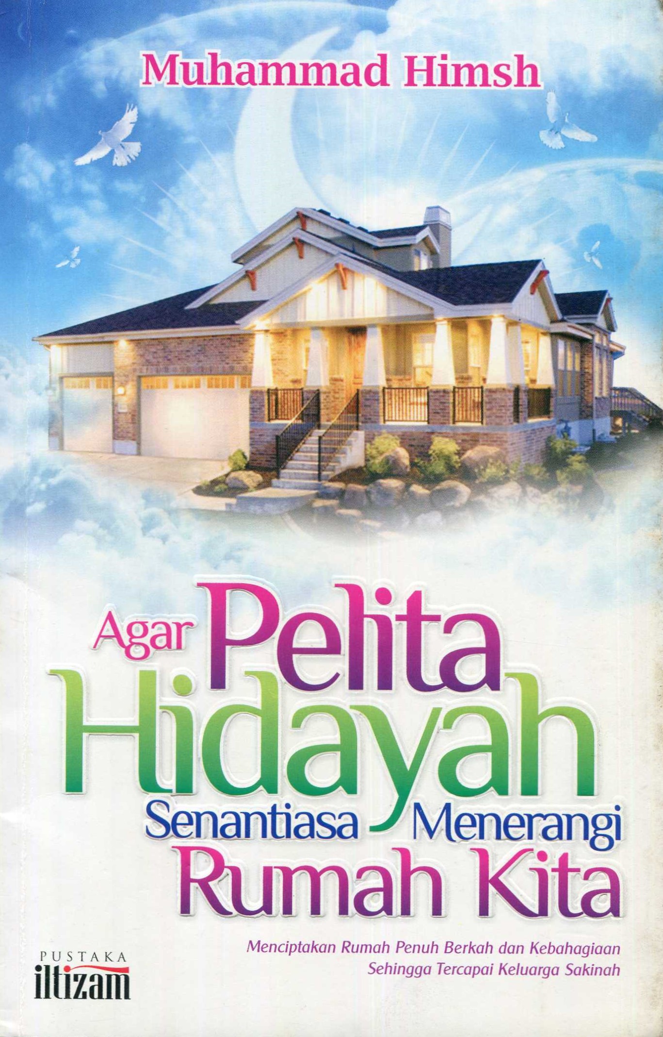 Cover Agar pelita hidayah senantiasa menerangi rumah kita / Muhammad Hims; editor, Syarifuddin