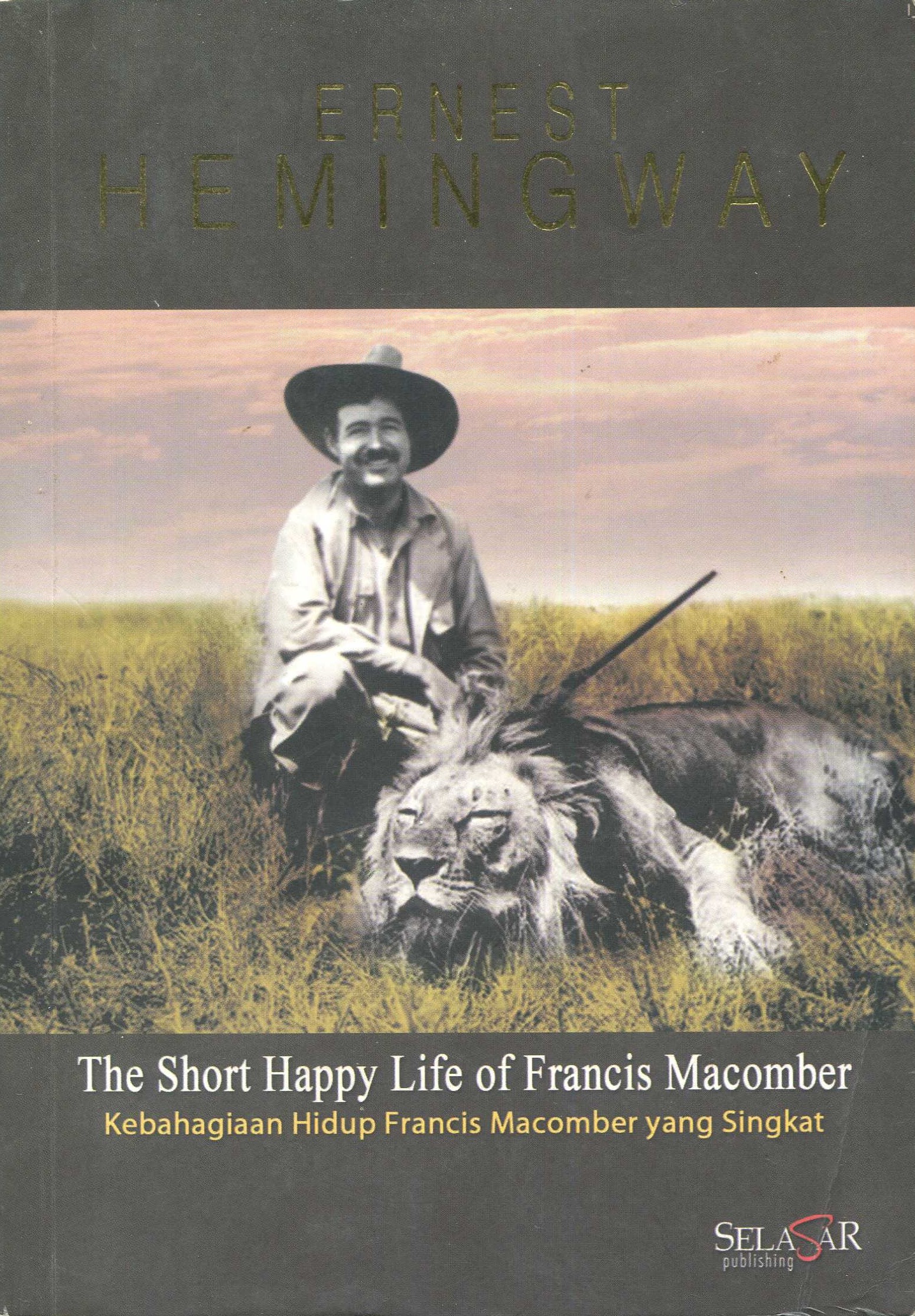 Cover The short happy life of Francis Macomber :  kebahagiaan hidup Francis Macomber yang singkat / Ernest Hemingway; penerjemah, Ulya Nataresmi; editor, Sandiantoro