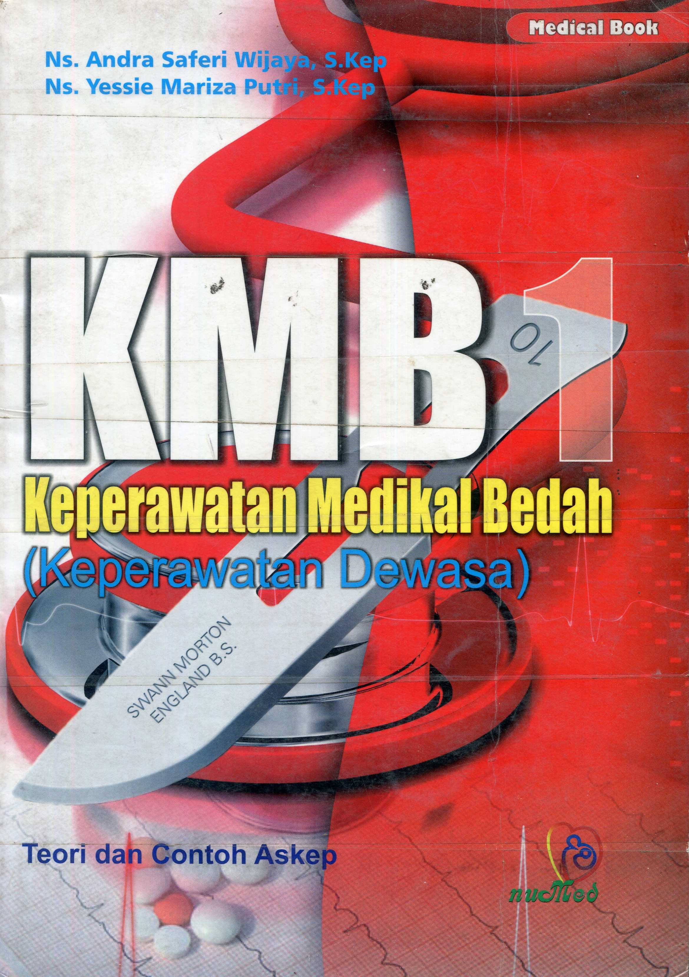 Cover KMB 1 Keperawata Medikal Bedah :  Keperawatan Dewasa / Andra Saferi Wijaya, Yessie Mariza Putri