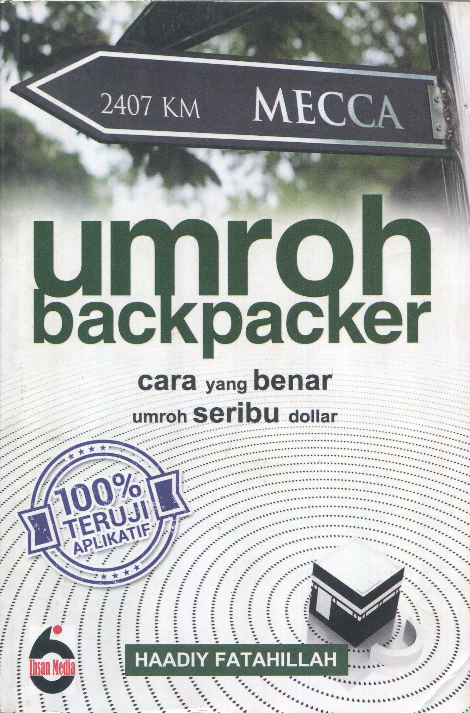 Cover Umroh backpacker :  cara yang benar umroh seribu dollar / Haadiy Fatahillah; editor, Muhammad Adi