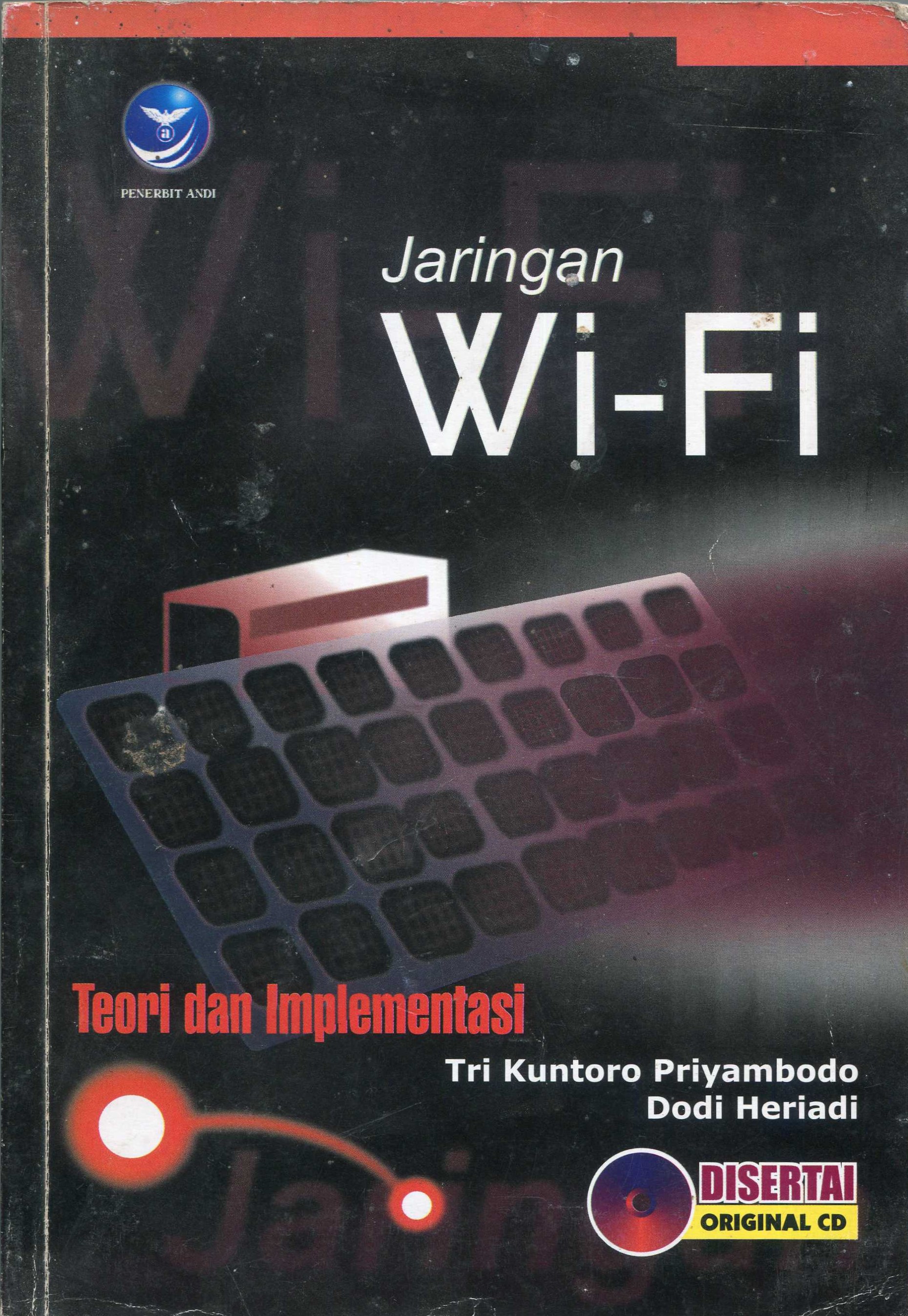 Cover Jaringan Wi-Fi :  teori & implementasi / Tri Kuntoro Priyambodo, Dodi Heriadi; editor, Renati Winong Rosari