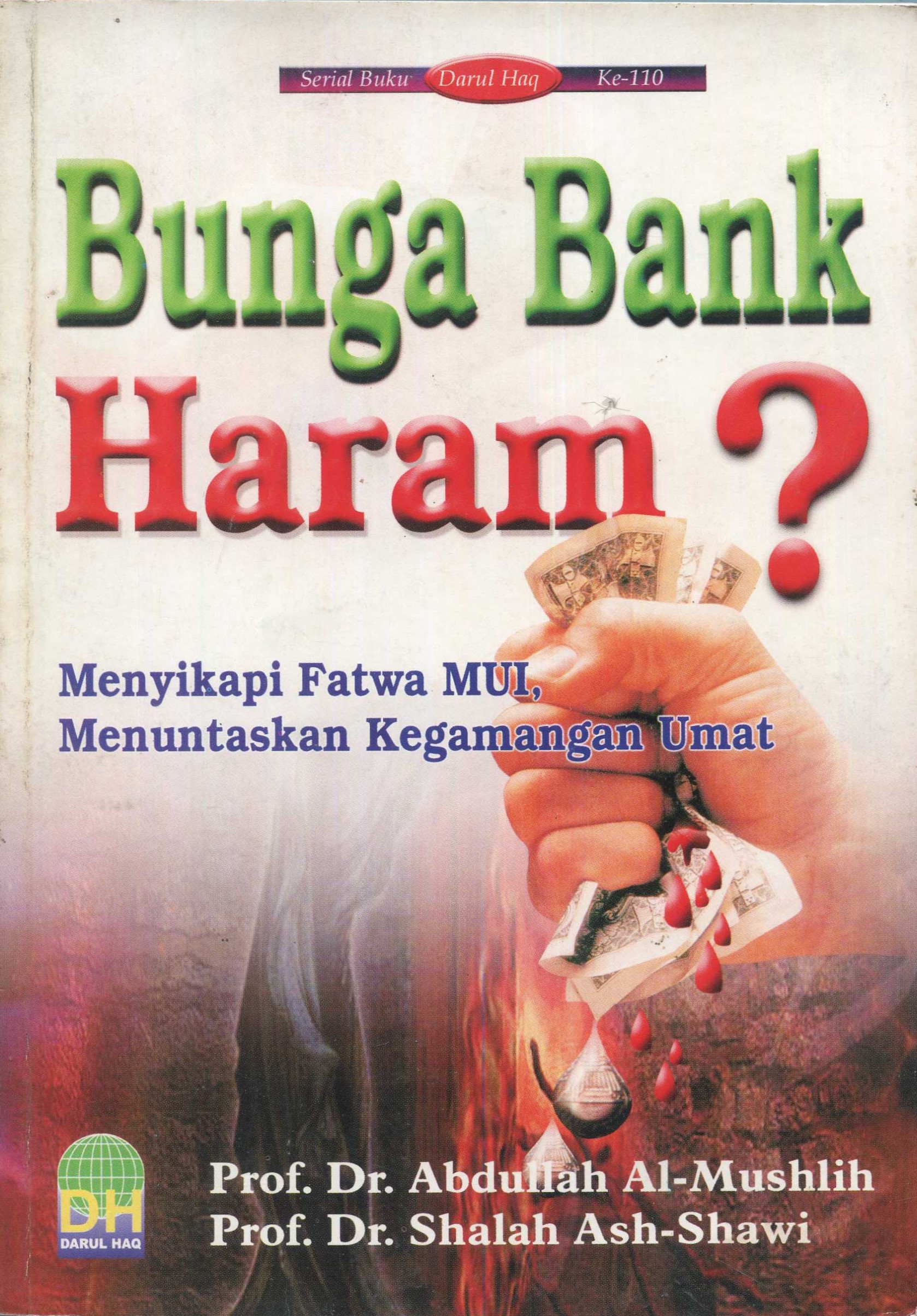 Cover Bunga bank haram? :  menyikapi fatwa MUI menuntaskan kegamangan umat / Abdullah Al-Mushlih, Shalah Ash-Shawi; penerjemah, Abu Umar Basyir