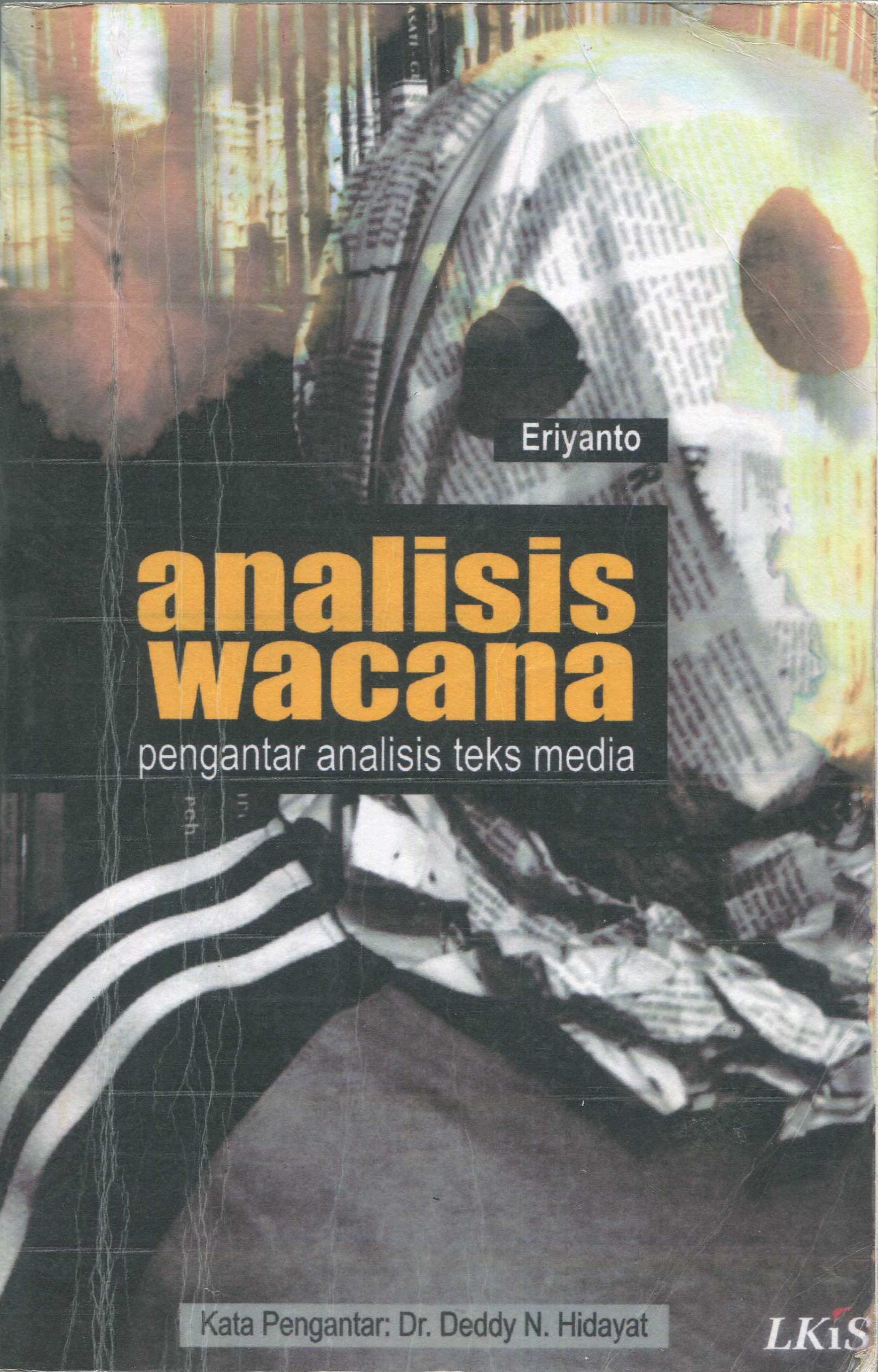 Cover Analisis wacana :  pengantar analisis teks media / Eriyanto; editor, Nurul Huda