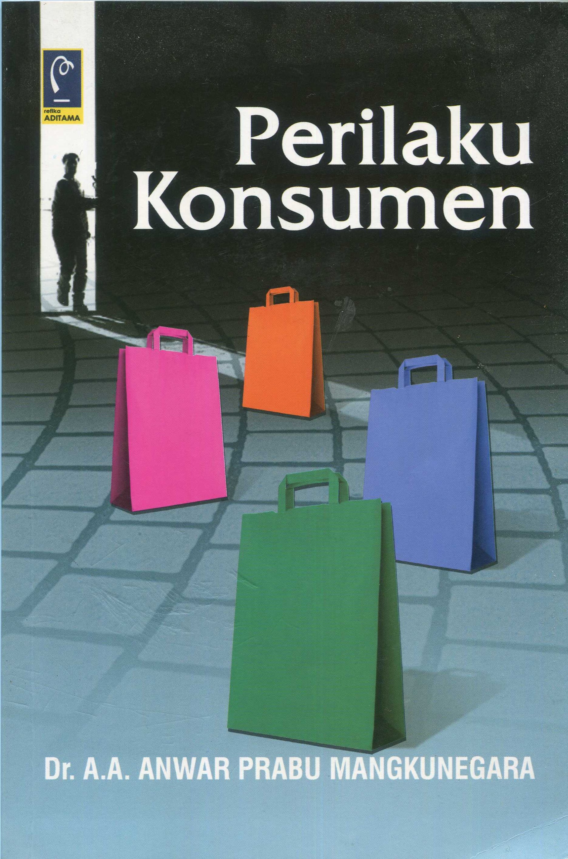Cover Perilaku konsumen / Anwar Prabu Mangkunegara; editor, Aep Gunarsa