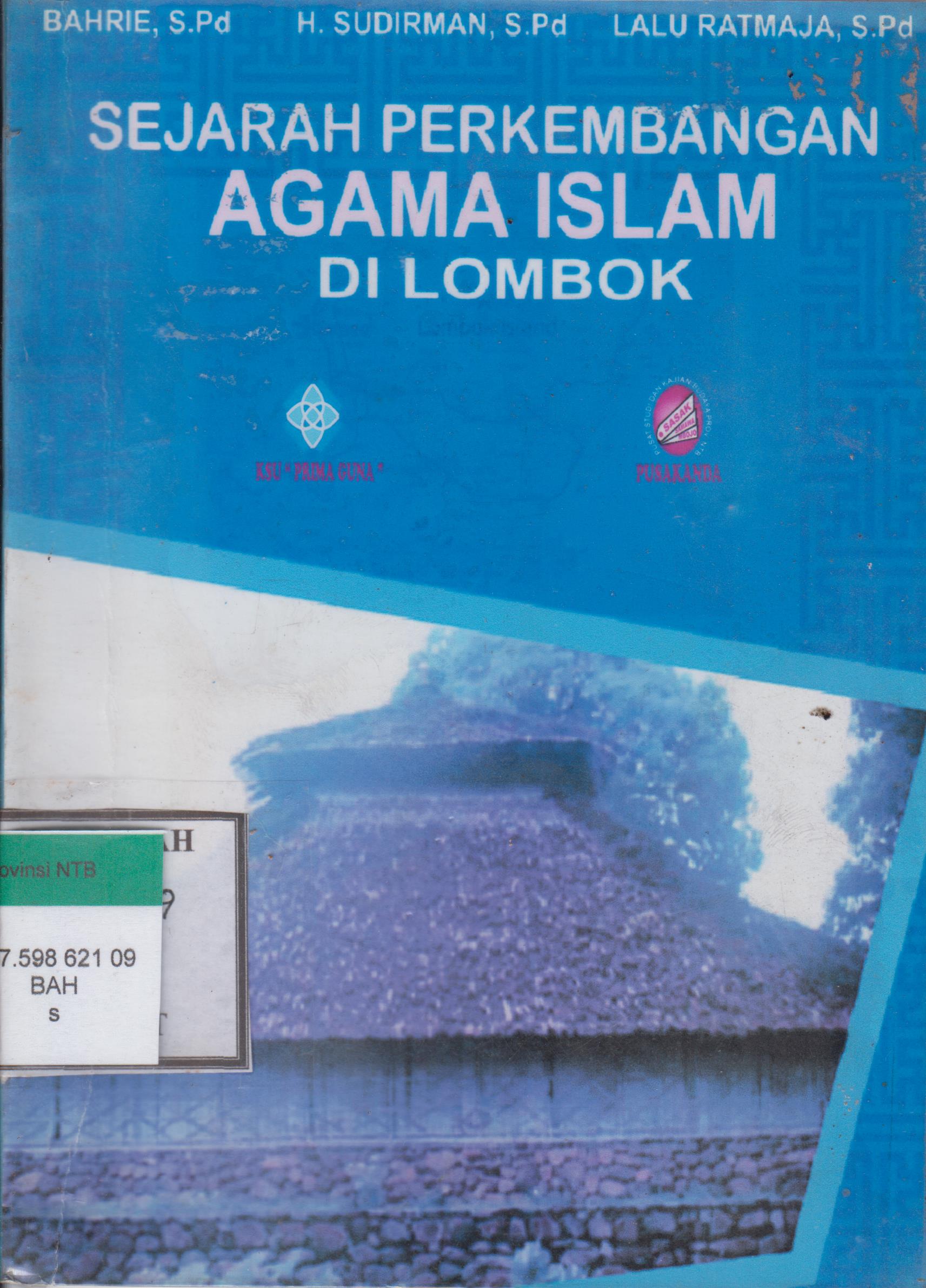 Cover Sejarah Perkembangan Agama Islam di Lombok / Bahrie, S.Pd